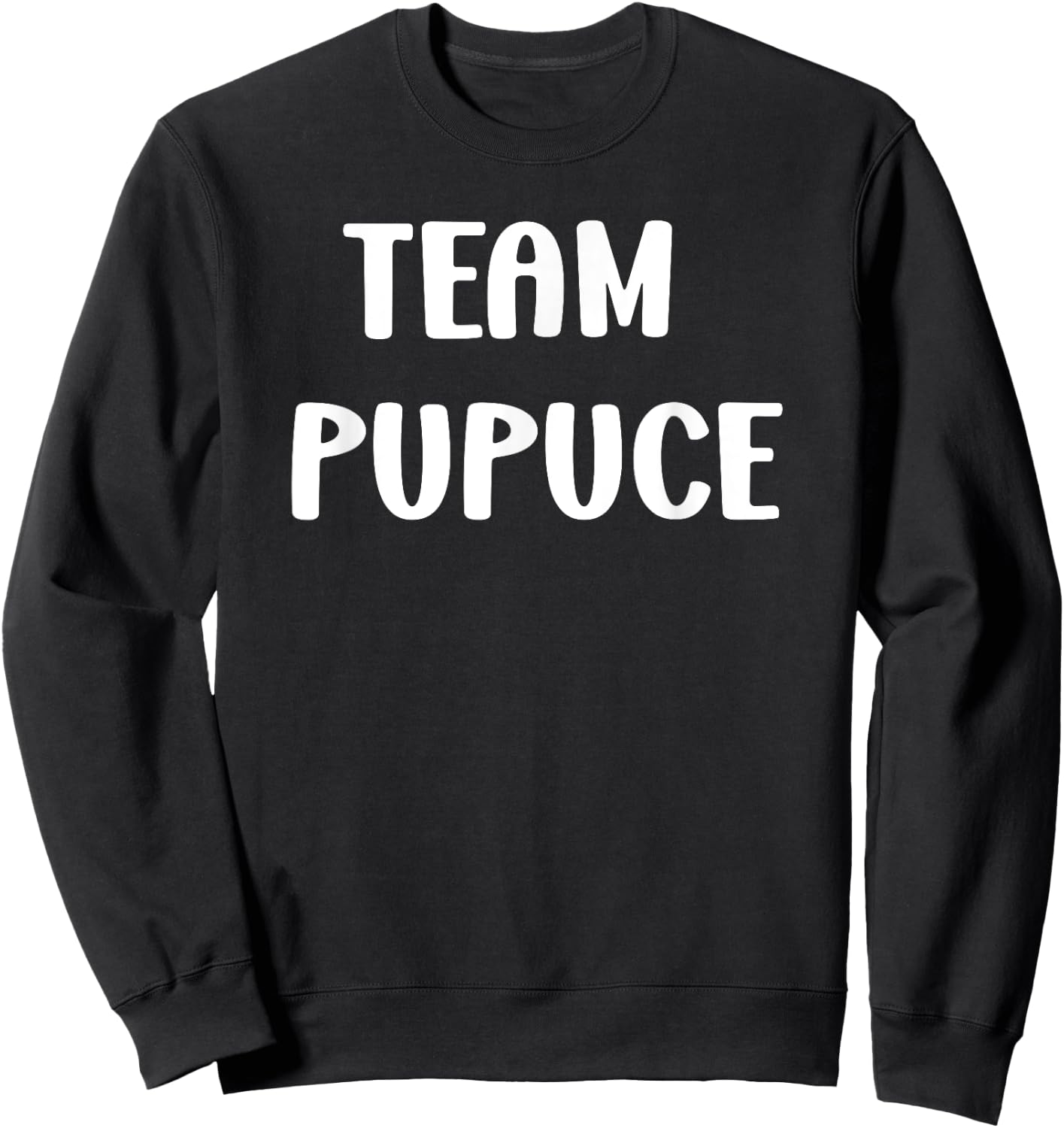 Nickname Pupuce humour team Pupuce , Black, S Sweatshirt - Sweatshirt | Black