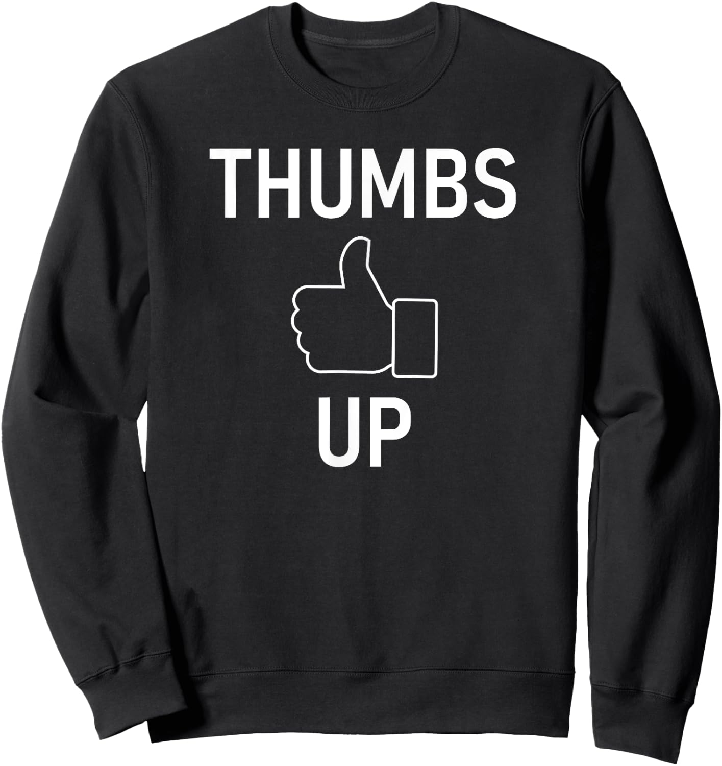 Thumbs Up, Funny, Jokes, Sarcastic Sweatshirt - Sweatshirt | Black