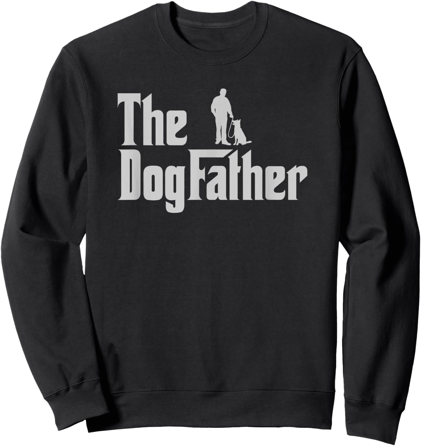 The Dogfather Dog Dad Funny Dog Lover Dog Father Sweatshirt - Sweatshirt | Black