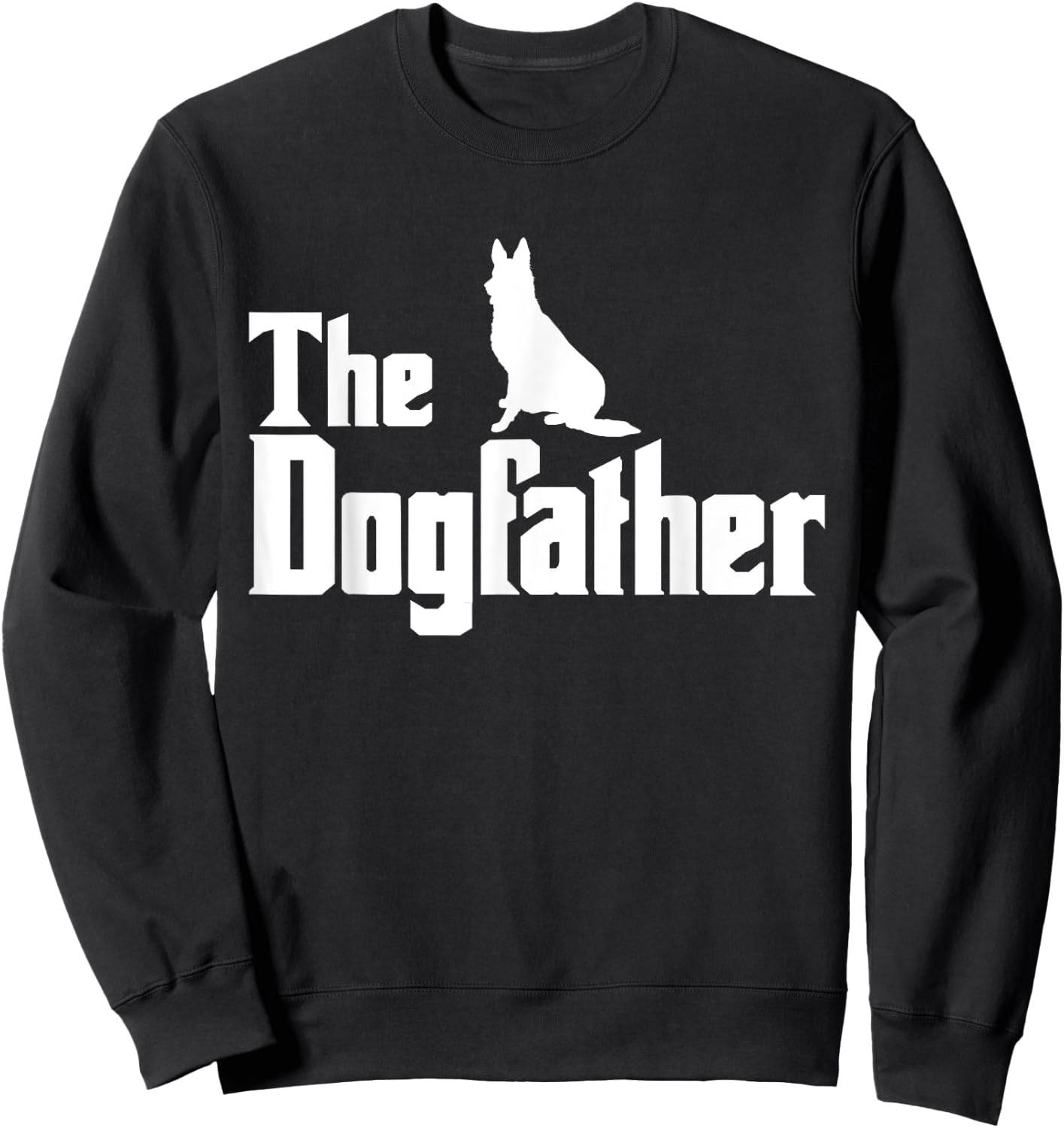 The Dogfather German Shepherd Gift Sweatshirt - Sweatshirt | Black