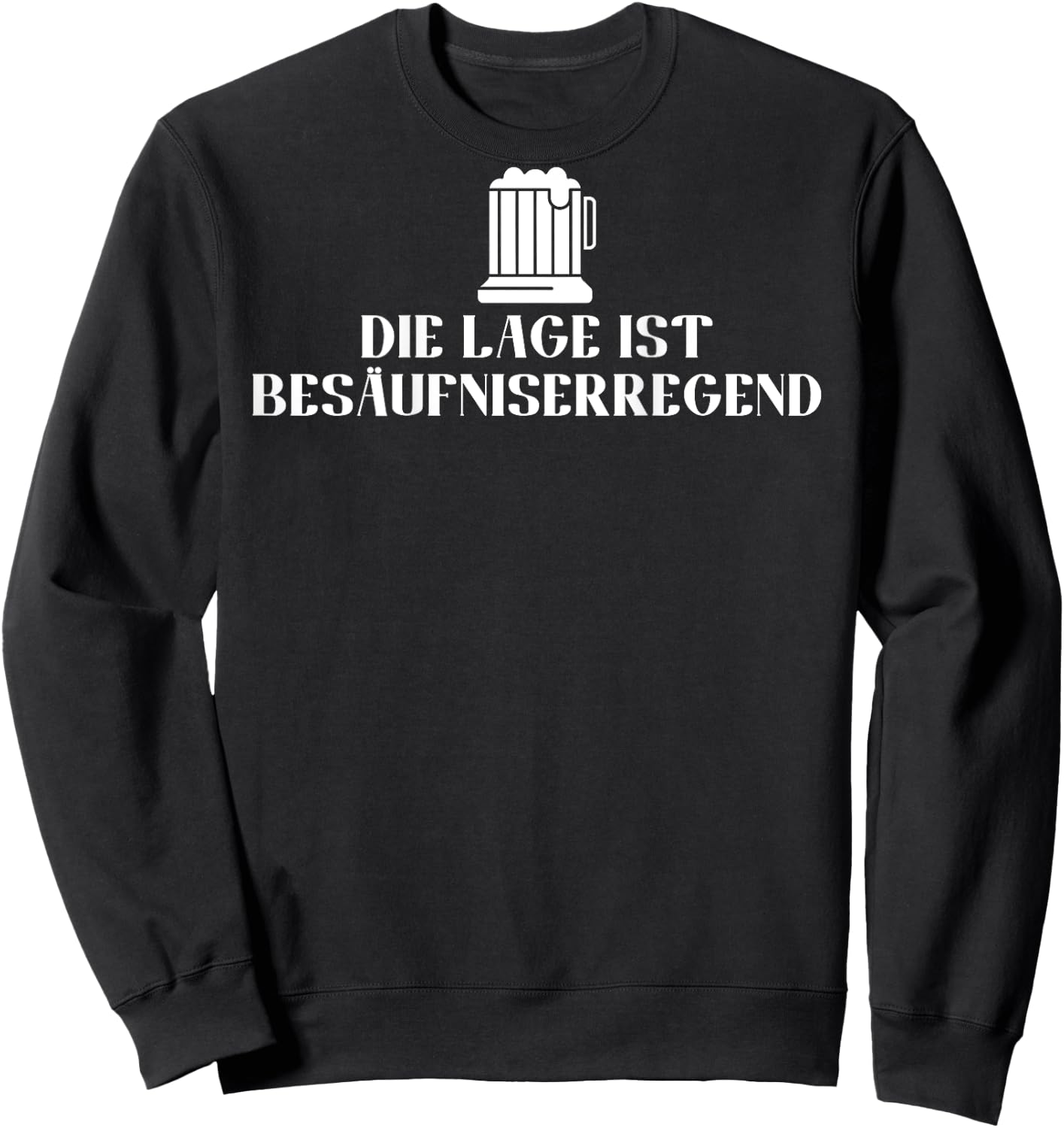Backprint Die Lage ist Besäufniserregend lustiger Spruch Sweatshirt - Sweatshirt | Black