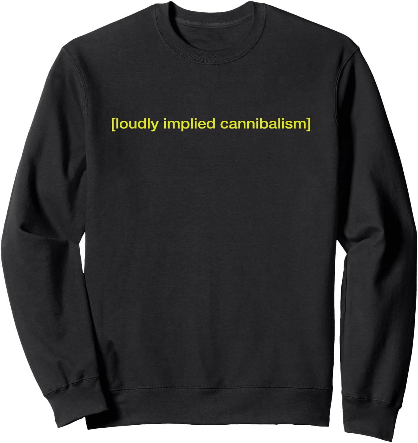 [loudly implied cannibalism] Funny Streaming Subtitles Sweatshirt - Sweatshirt | Black