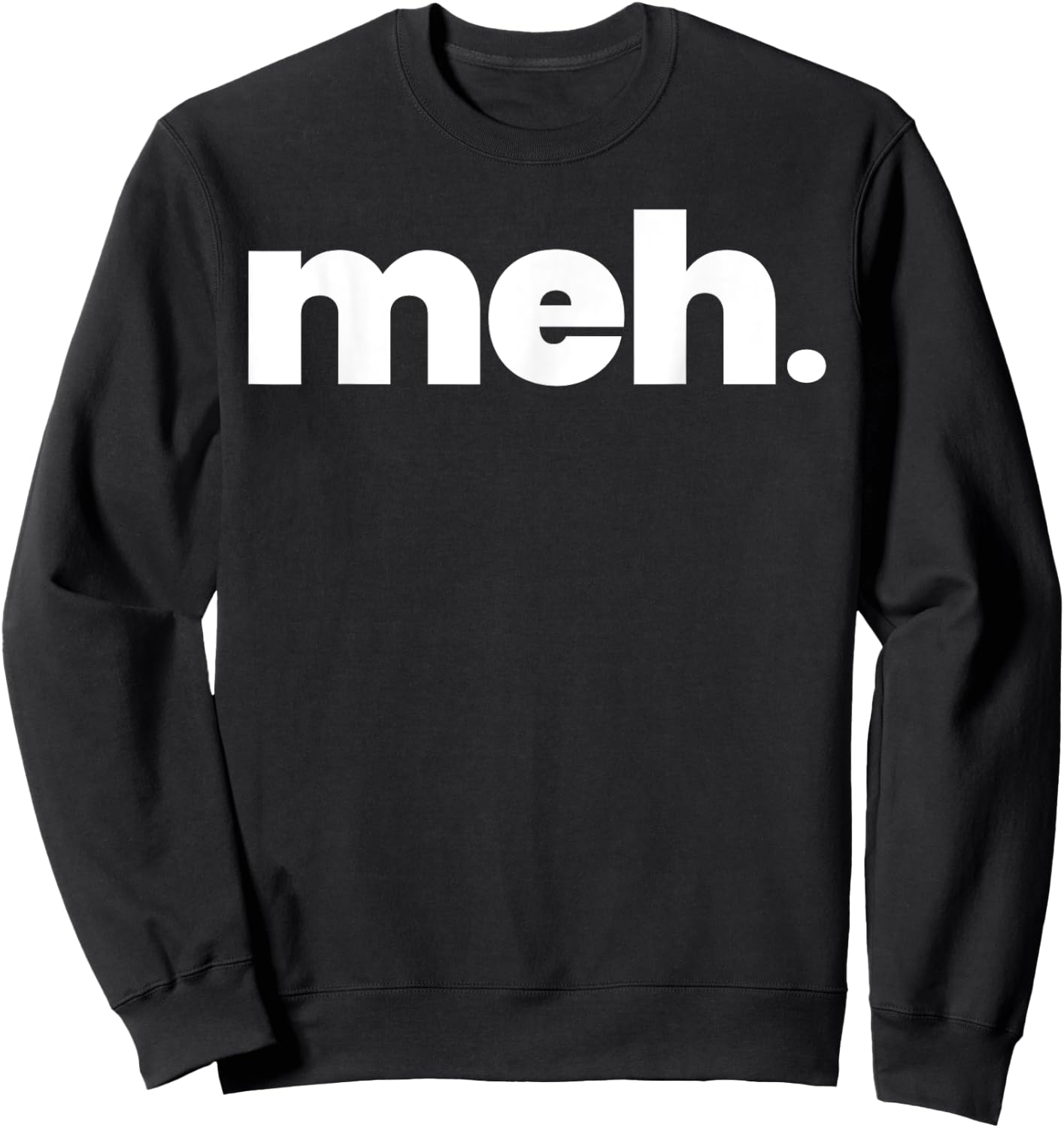 That Says meh Shirt - A Design That Says meh Sweatshirt - Sweatshirt | Black