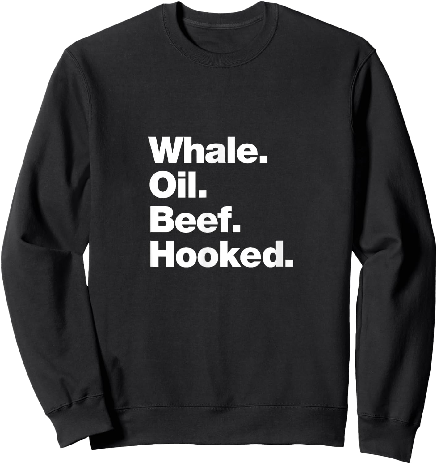 Whale Oil Beef Hooked | Funny Deadpan Irish Accent Design Sweatshirt - Sweatshirt | Black