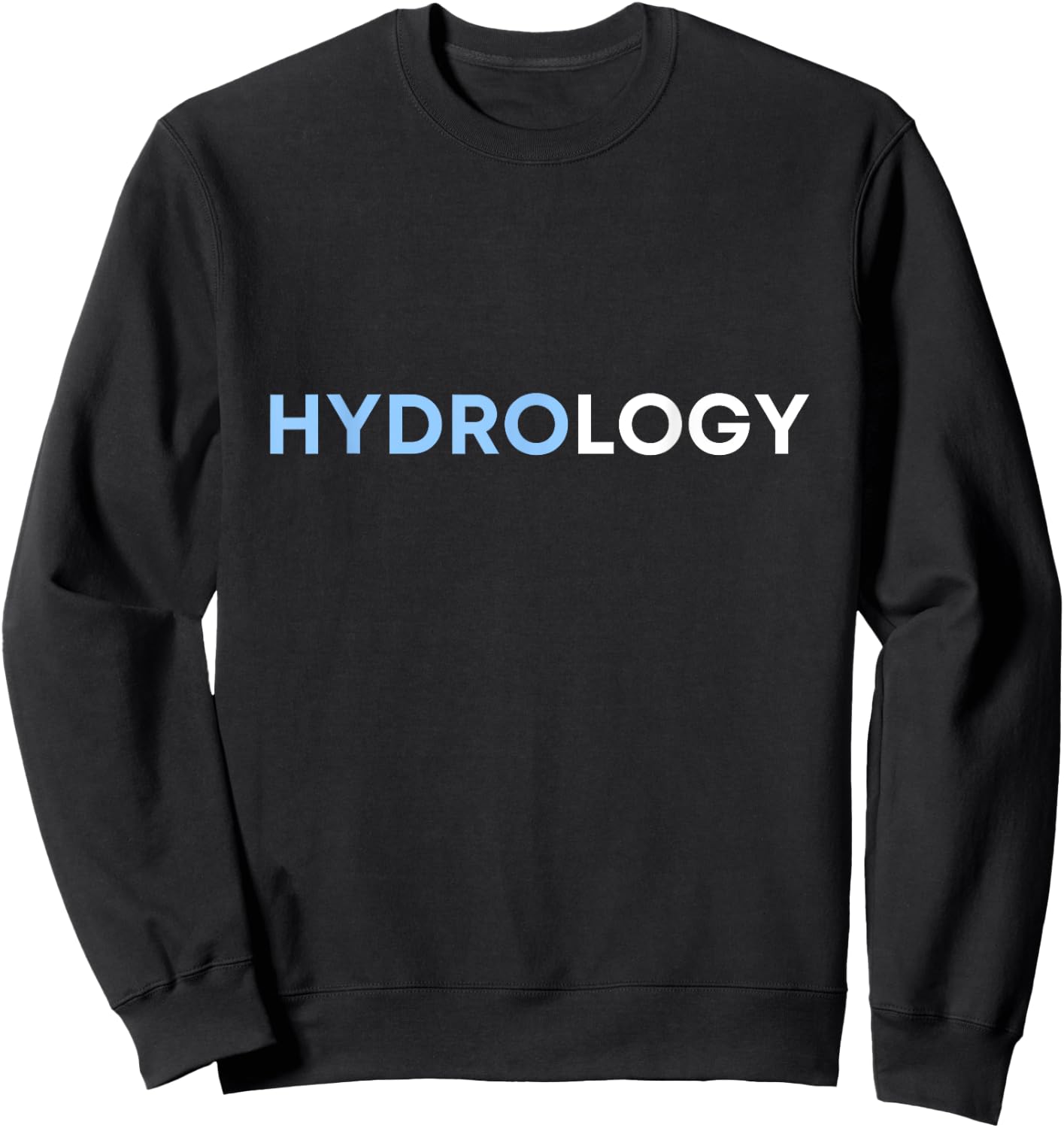 I love hydrology Sweatshirt - Sweatshirt | Black