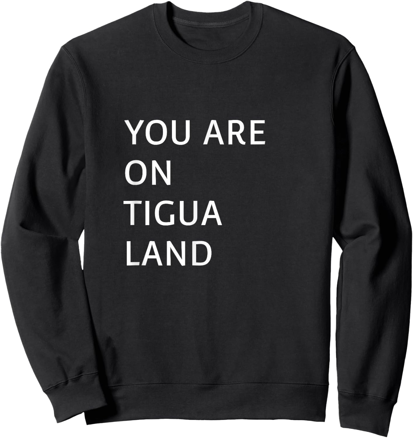 You Are On Tigua Land Sweatshirt - Sweatshirt | Black