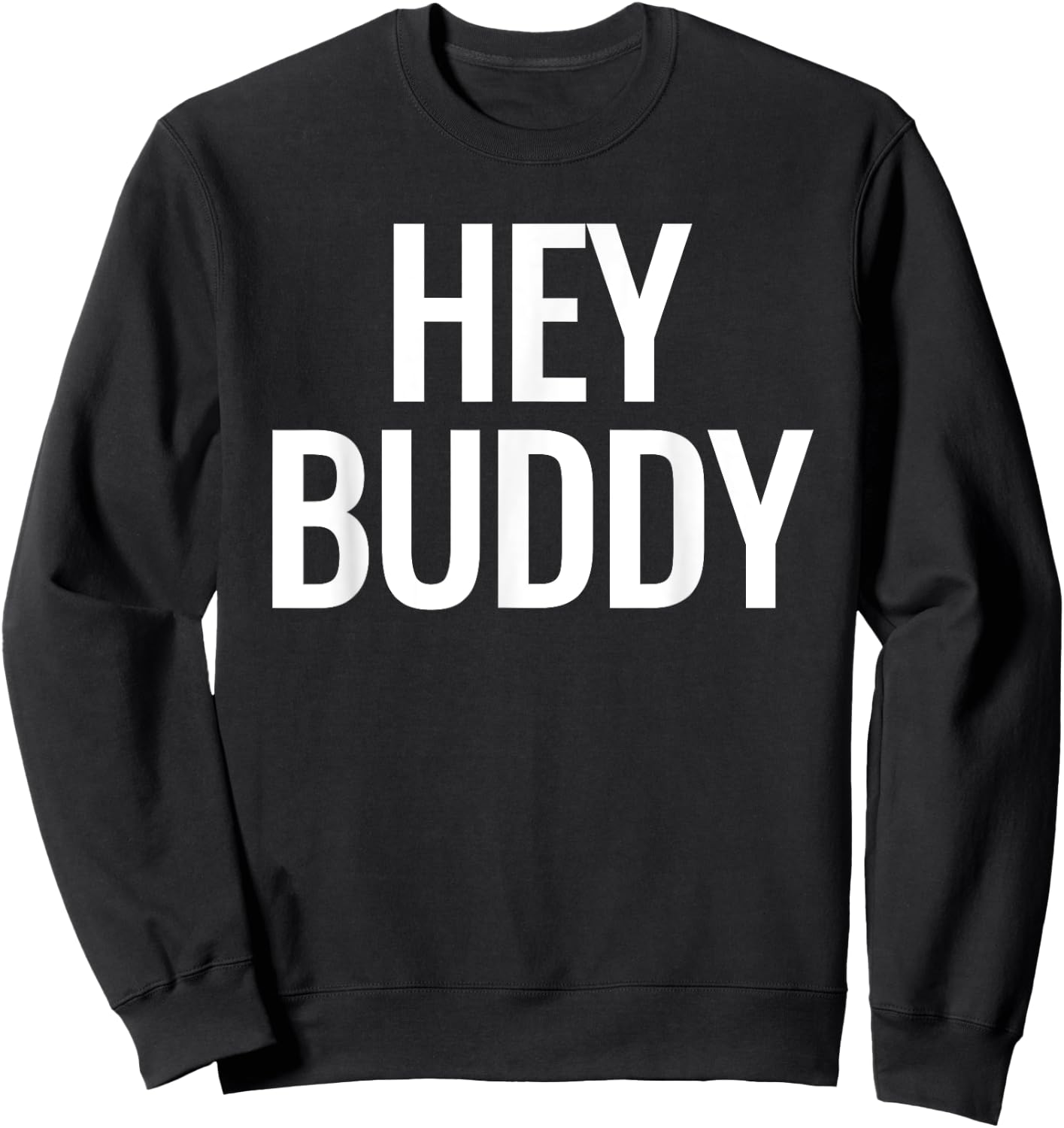 Hey Buddy Sweatshirt - Sweatshirt | Black
