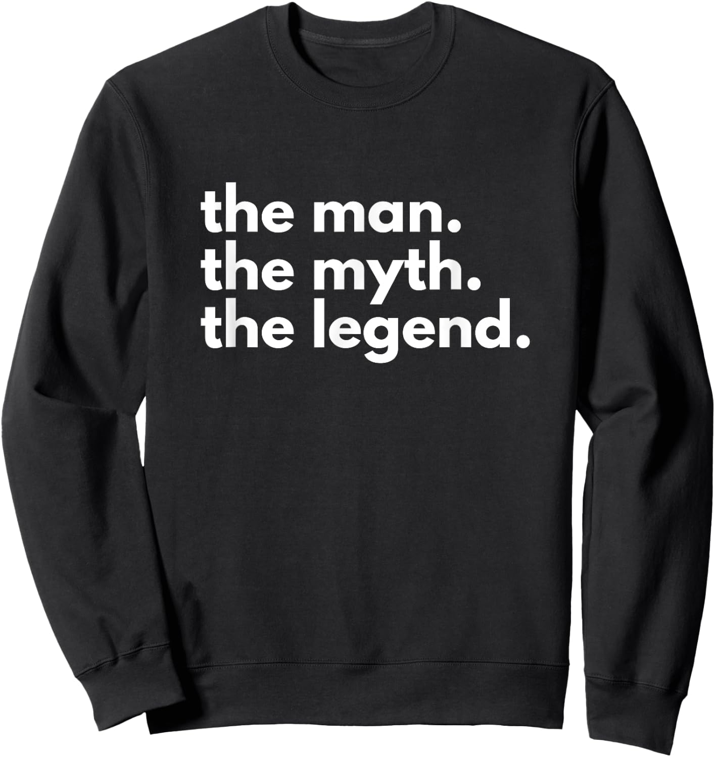 The Man, The Myth, The Legend Sweatshirt - Sweatshirt | Black