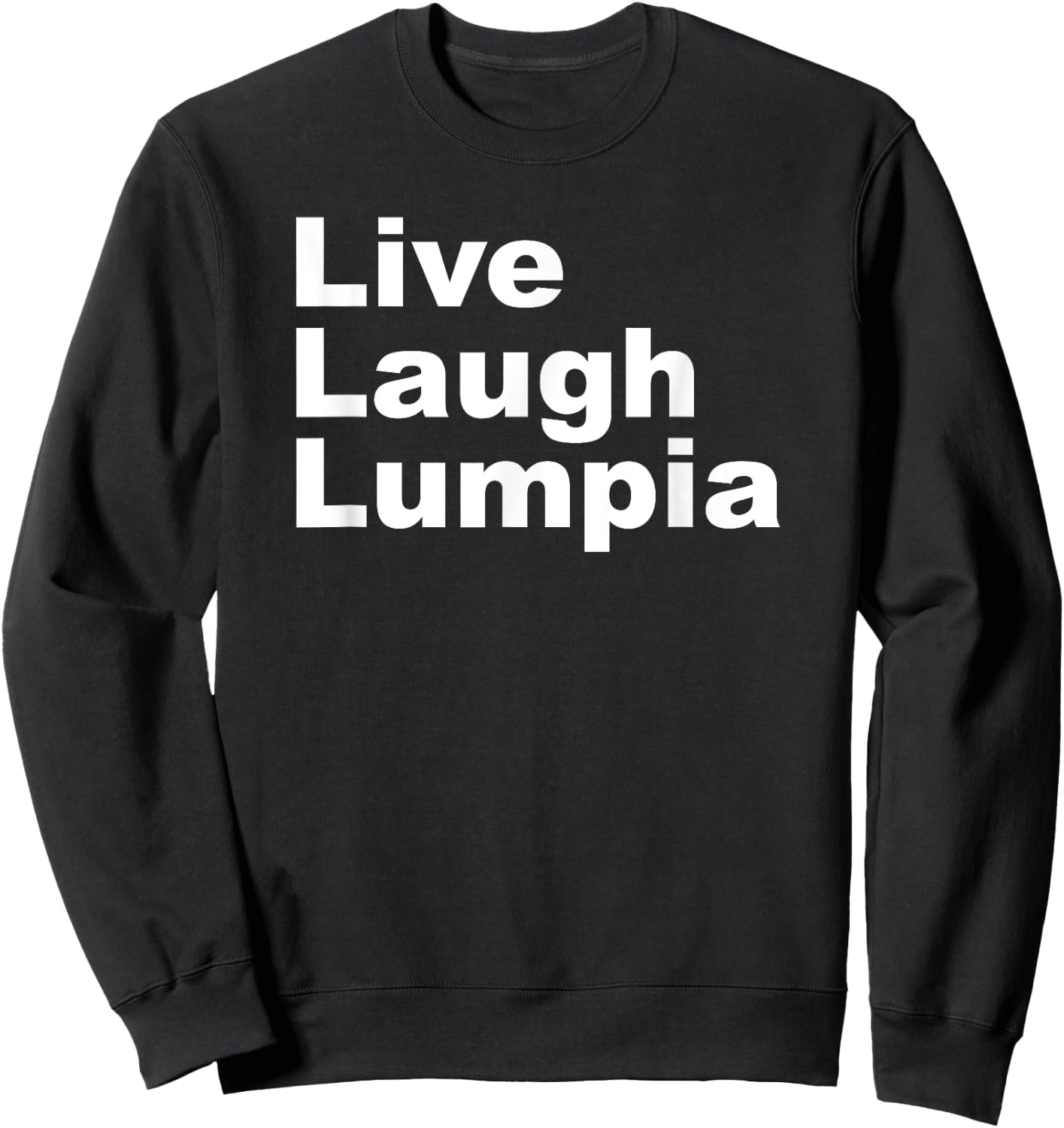 I Love Lumpia - Live Laugh Lumpia Funny Filipino Sweatshirt - Sweatshirt | Black