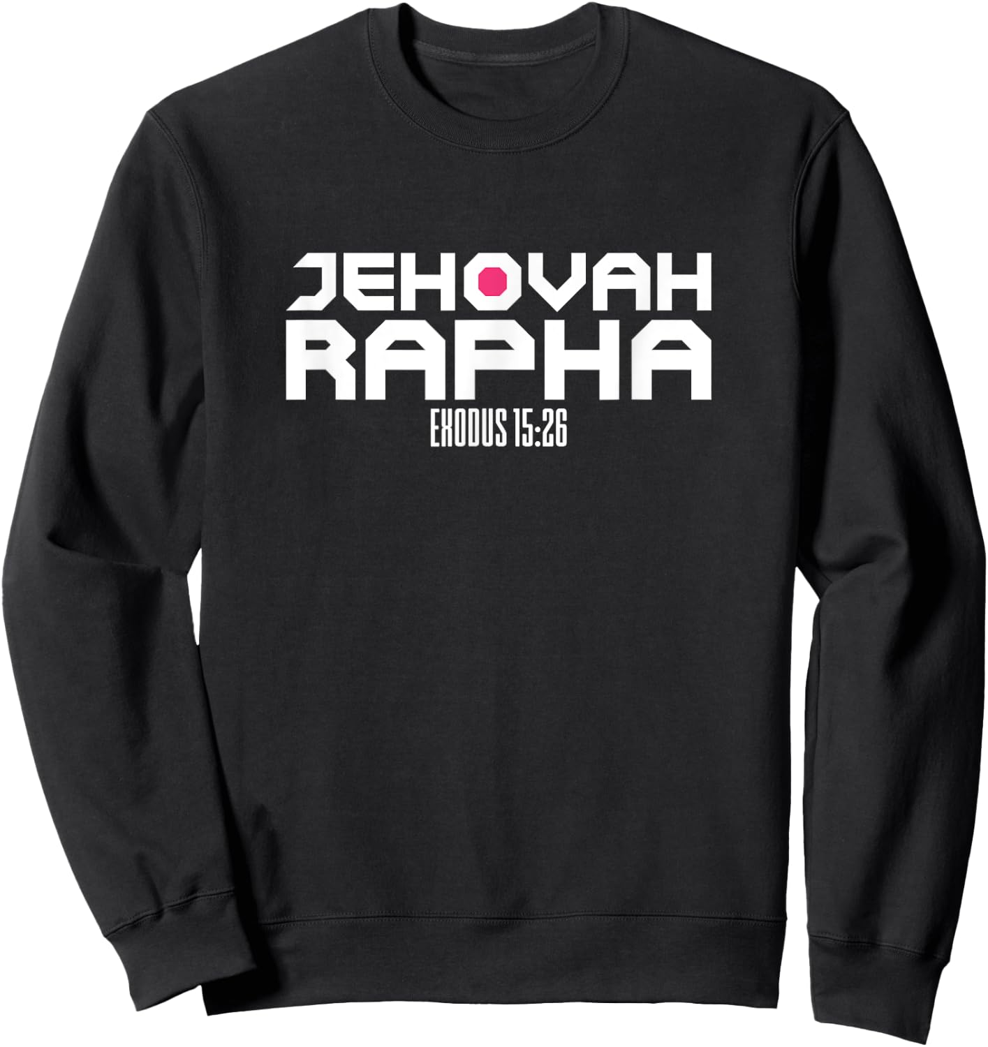 Jehovah Rapha The God Who Heals Exodus 15:26 Christian Sweatshirt - Sweatshirt | Black