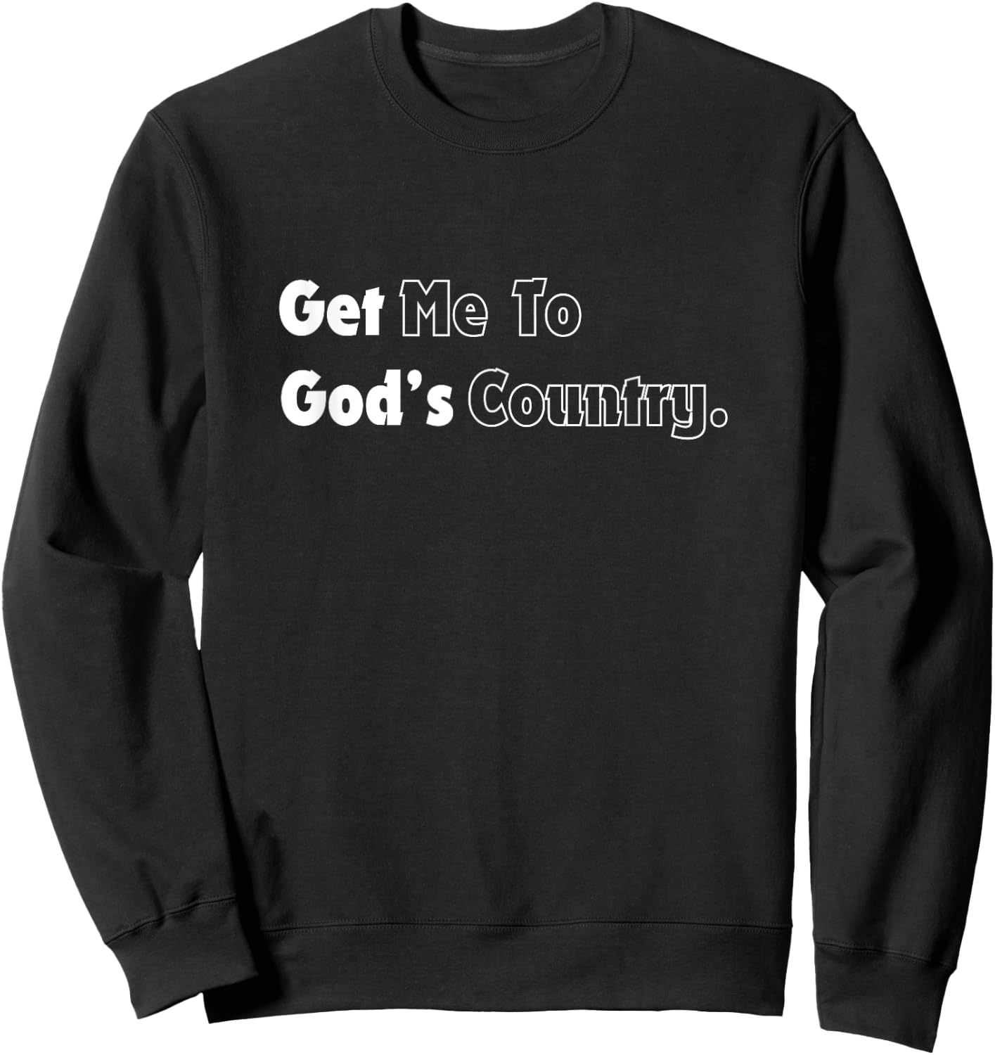 Get Me to God's - Country Western Take Me To Cowboy Apparel Sweatshirt - Sweatshirt | Black