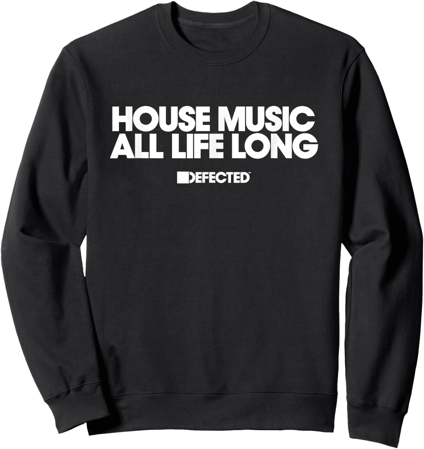 White Print Defected House Music All Life Long Two Line Sweatshirt - Sweatshirt | Black