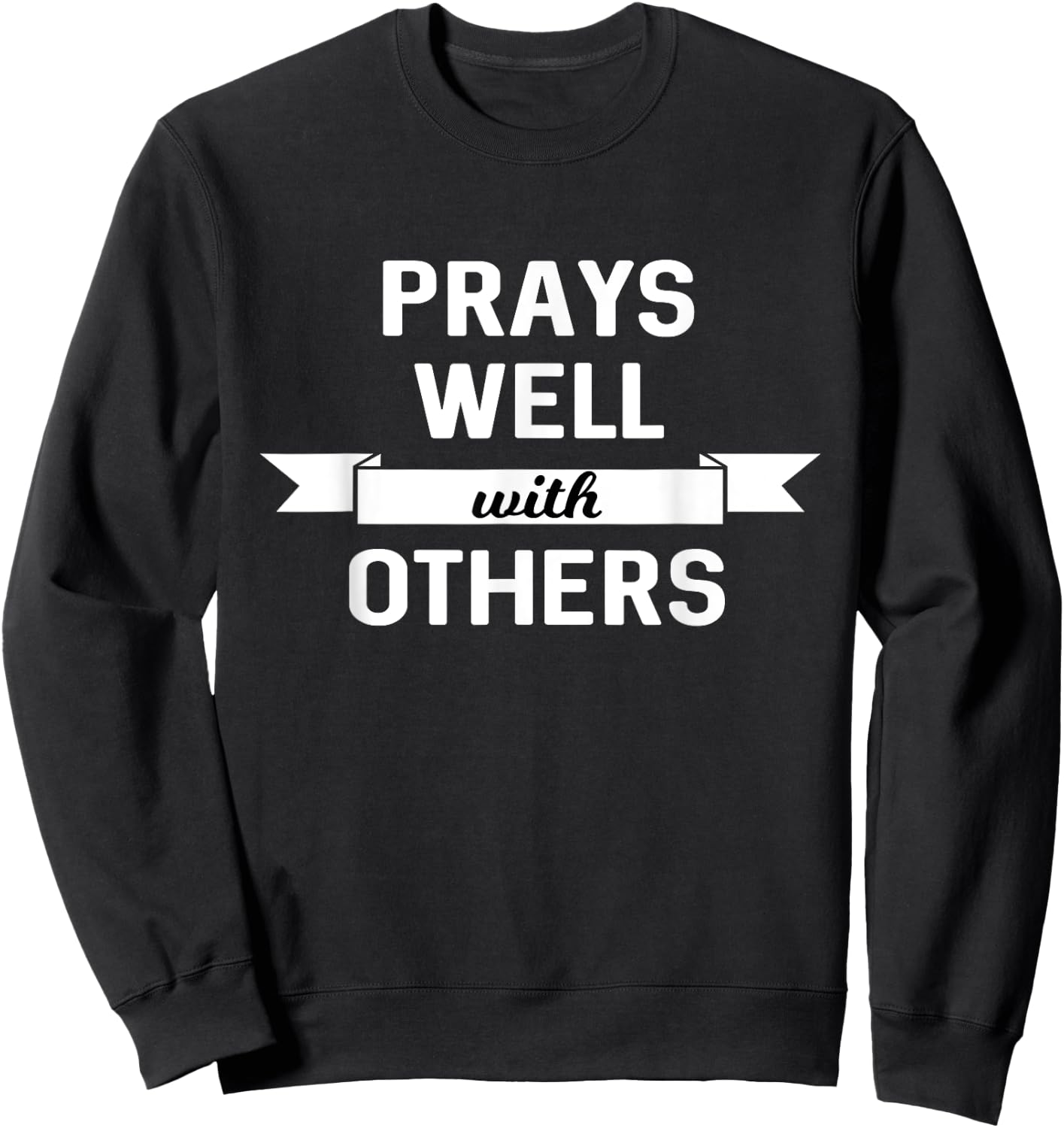 Prays Well With Others Funny Christian Sweatshirt - Sweatshirt | Black