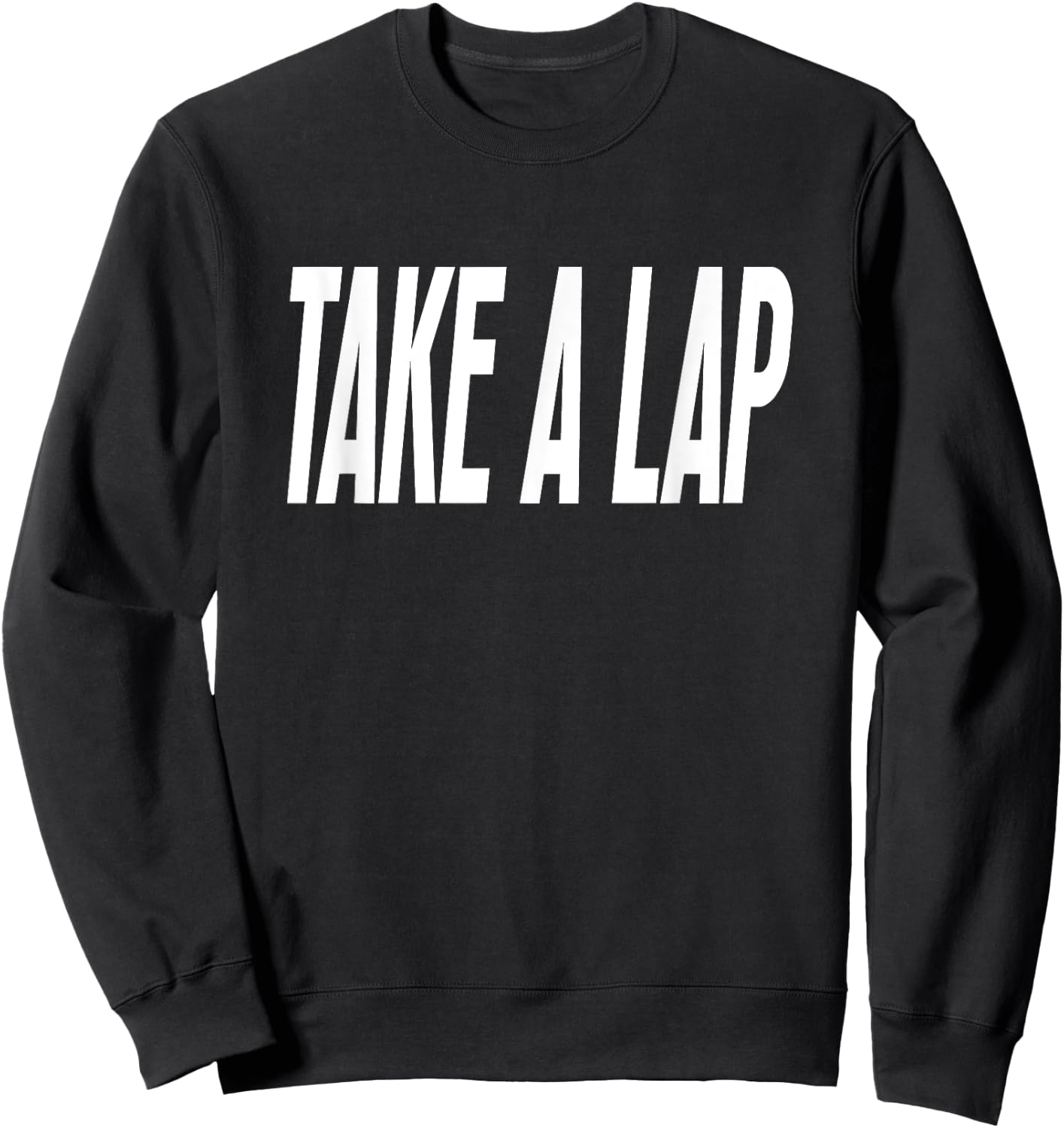 Take a Lap Funny Sports Coach Quote Coaches Sport Saying Sweatshirt - Sweatshirt | Black