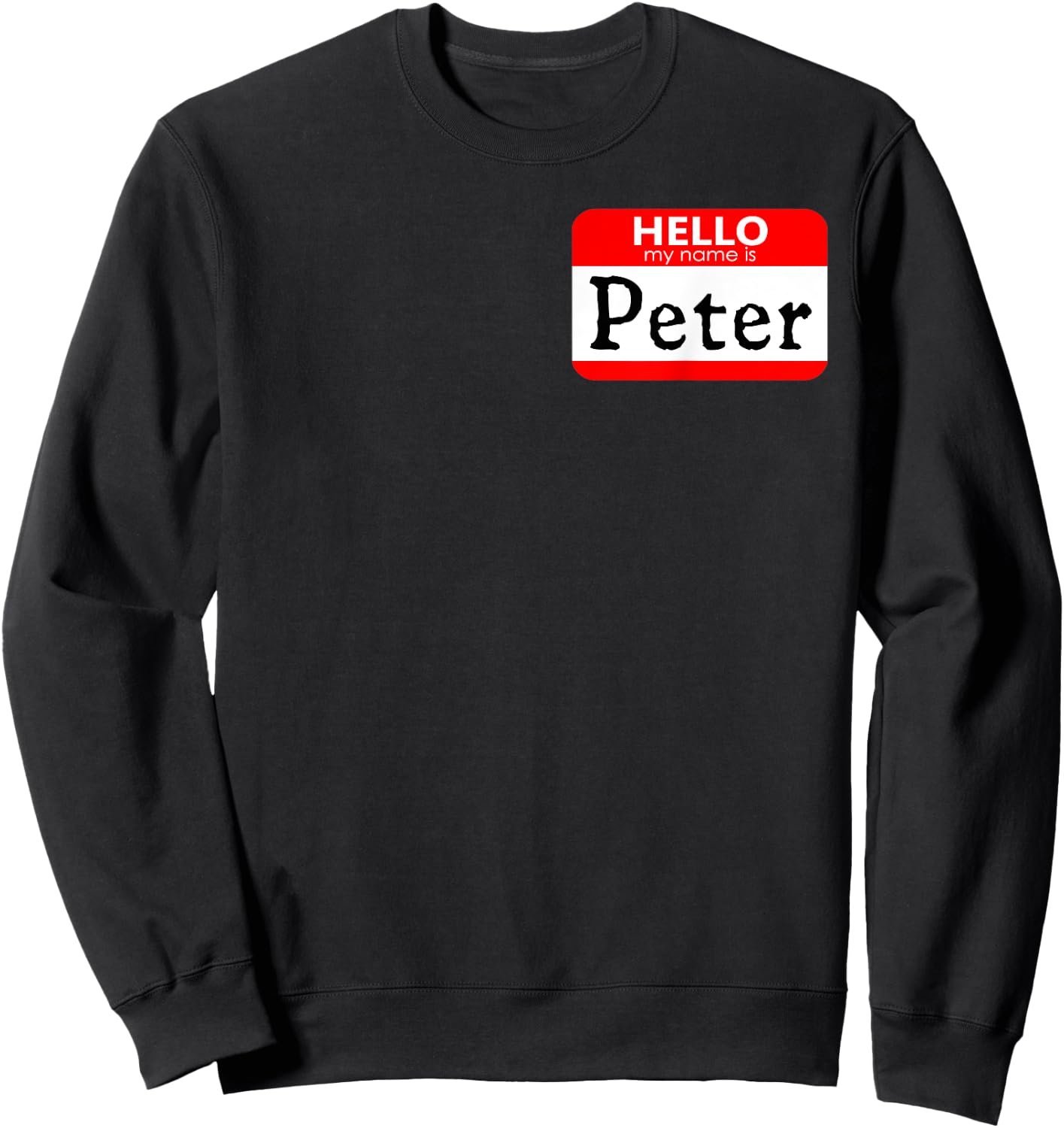 Hello My Name Is Peter Funny Sweatshirt - Sweatshirt | Black