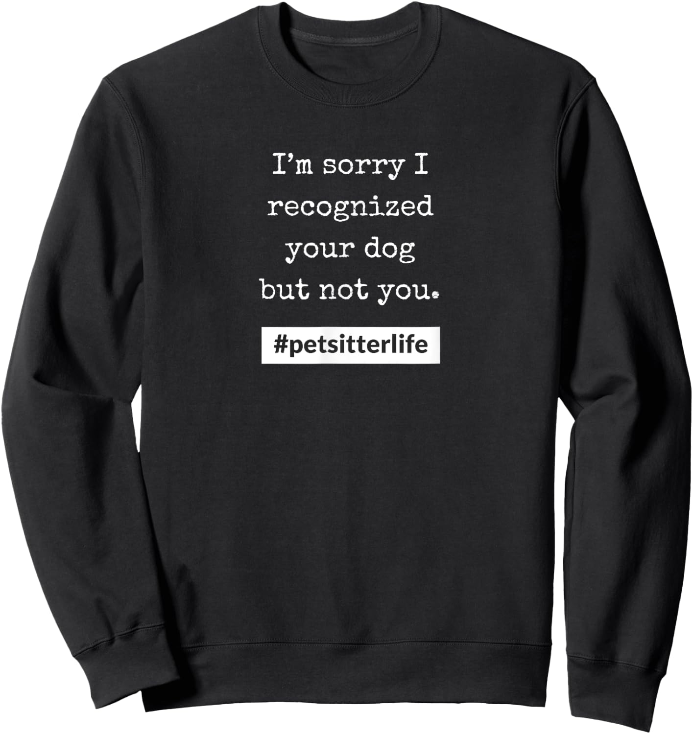#petsitterlife Recognized Sweatshirt - Sweatshirt | Black