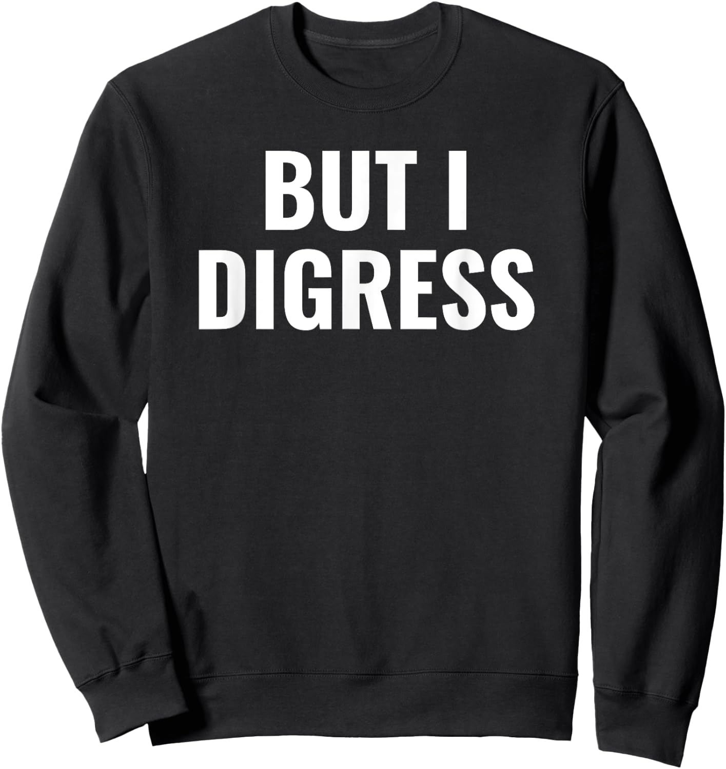 But I digress funny Sweatshirt - Sweatshirt | Black