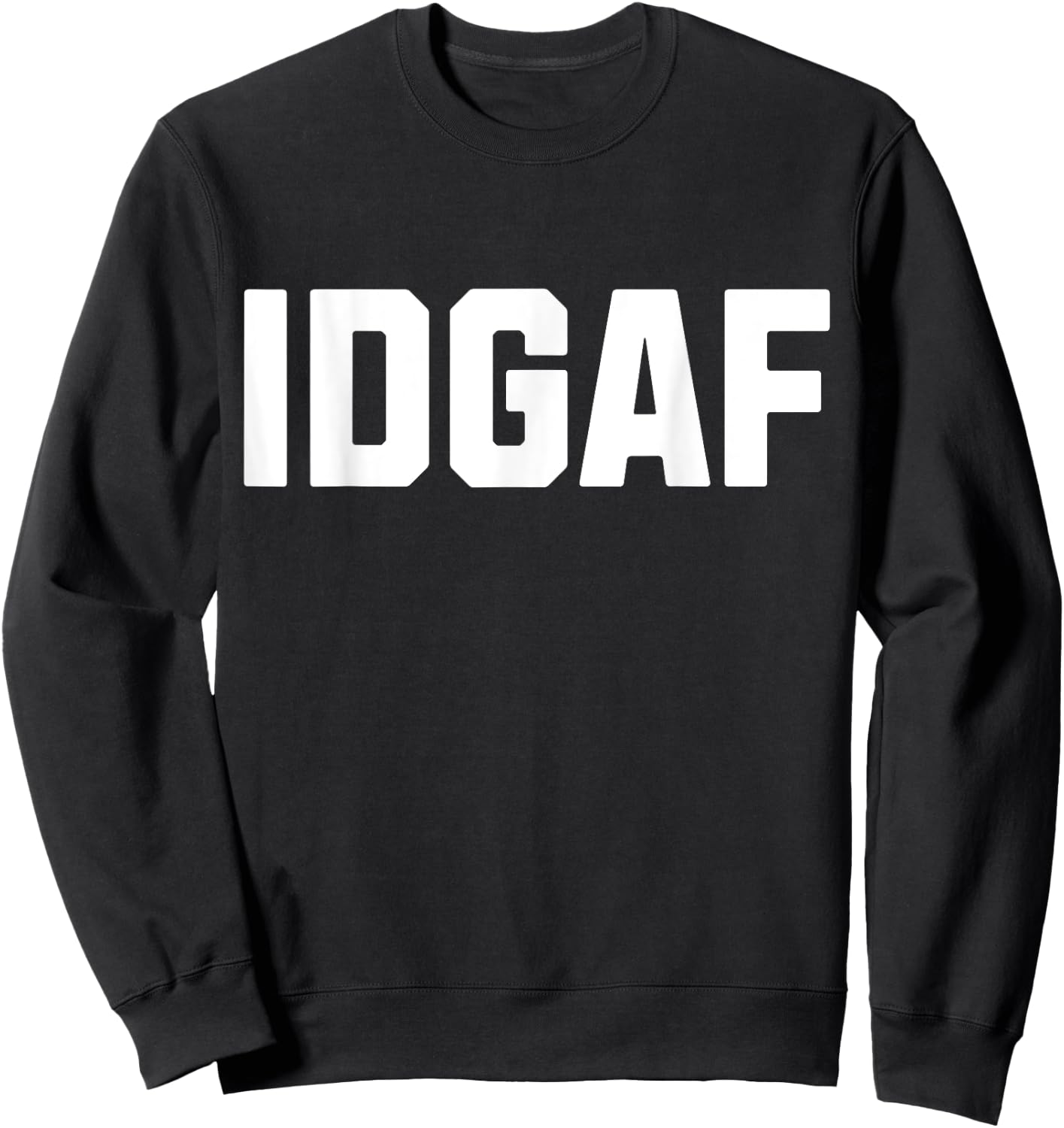 Funny Graphic I Don't Give A Fuck Profanity Shirt Sweatshirt - Sweatshirt | Black