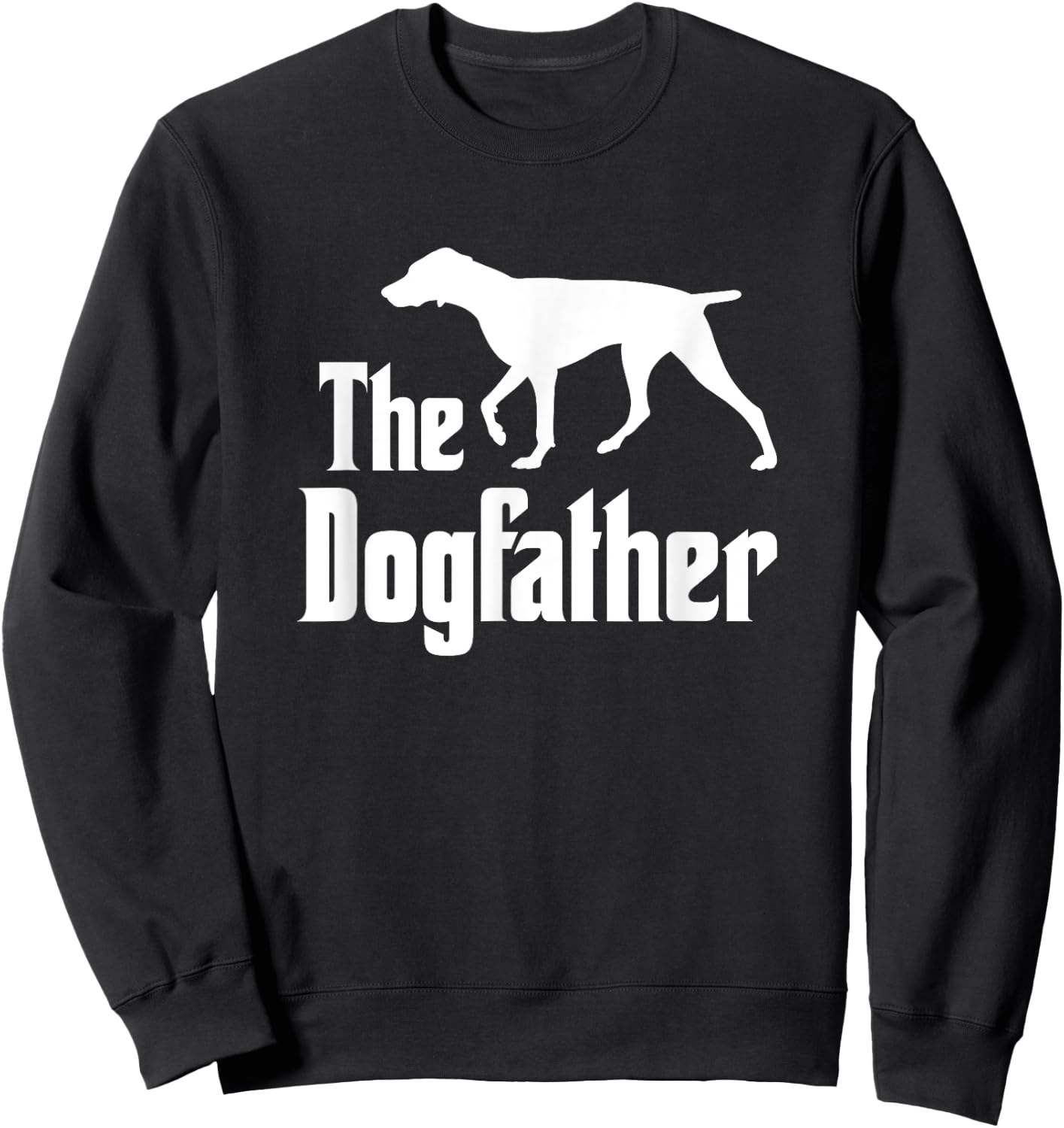 The Dogfather - funny dog, funny German Shorthaired Pointer Sweatshirt - Sweatshirt | Black