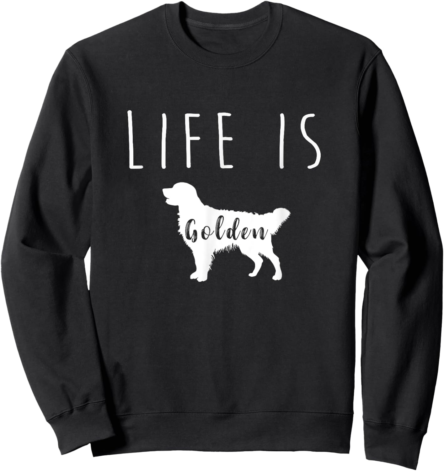 Golden Retriever Dog Life is Golden T Shirt Men Women Girls Kids Sweatshirt - Sweatshirt | Black