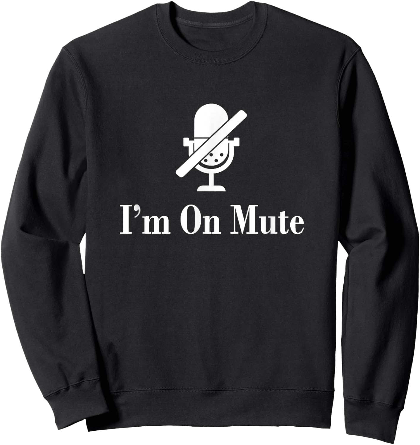 I'M On Mute Funny Virtual Meeting Design Sweatshirt - Sweatshirt | Black