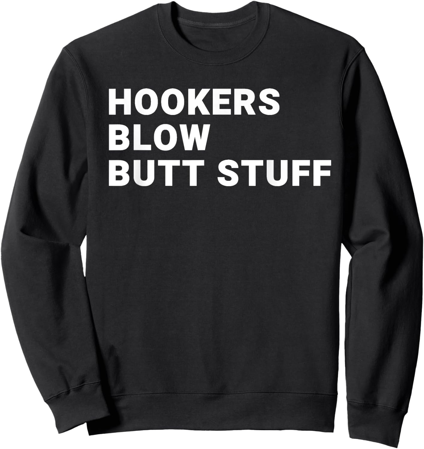 Hookers Blow Butt Stuff Sweatshirt - Sweatshirt | Black