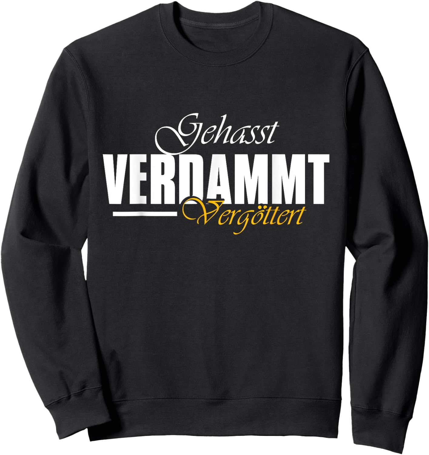 Geasst, Verdammt, Vergöttert , black Sweatshirt - Sweatshirt | Black