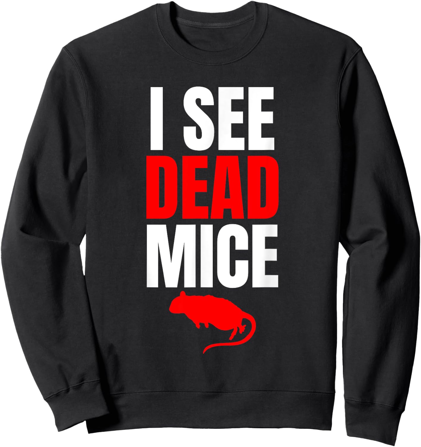 I See Dead Mice Exterminator Sweatshirt - Sweatshirt | Black
