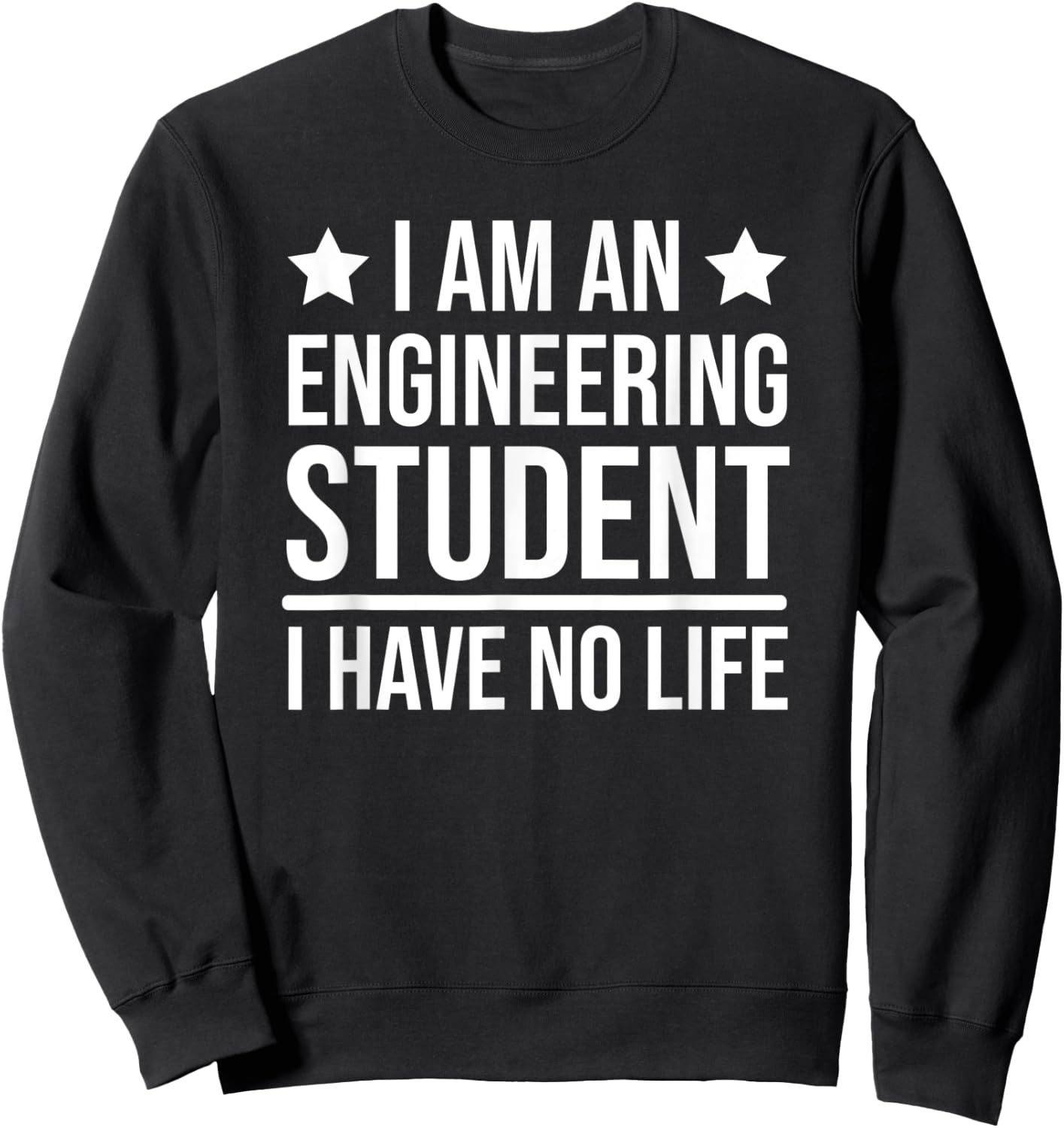 Funny Engineering Student I Have No Life Engineer Sweatshirt - Sweatshirt | Black