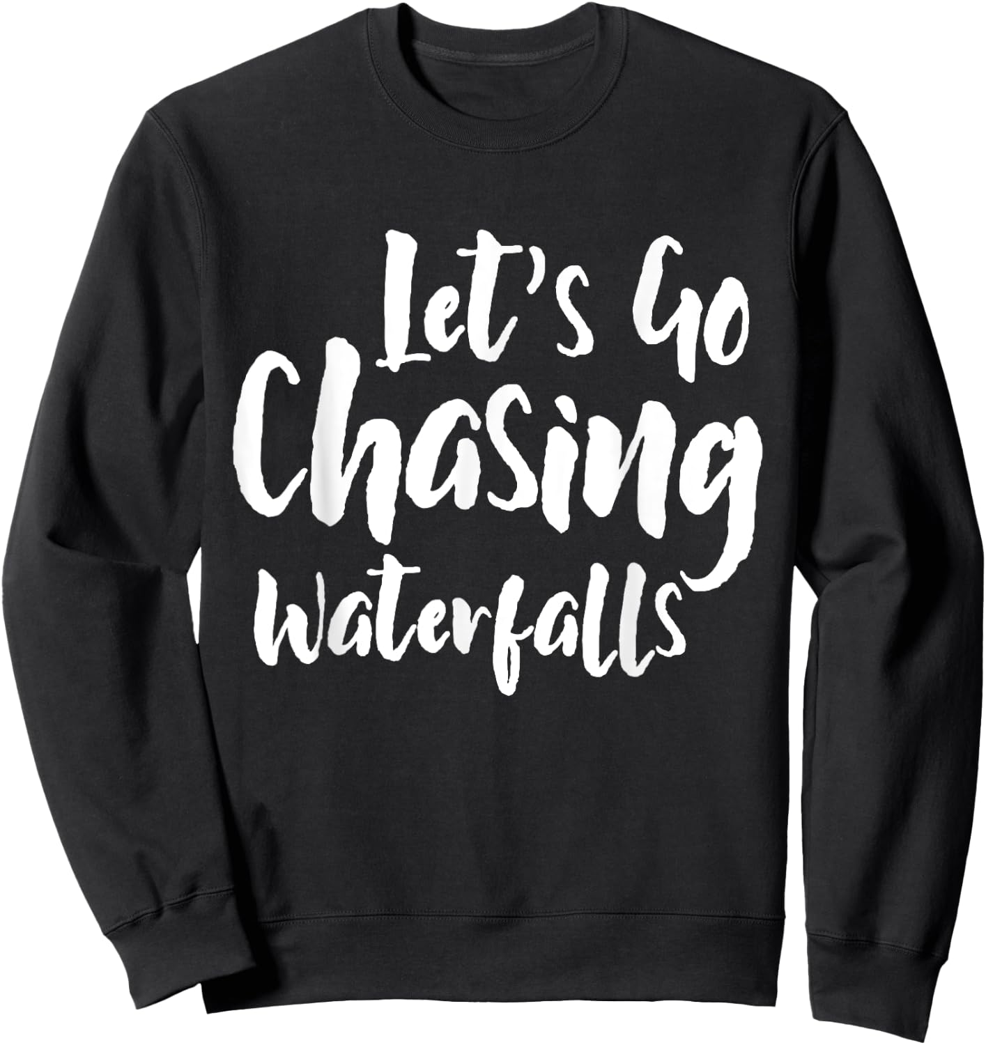 Lets Go Chasing Waterfalls Waterfall Hiking Nature Trekking Sweatshirt - Sweatshirt | Black