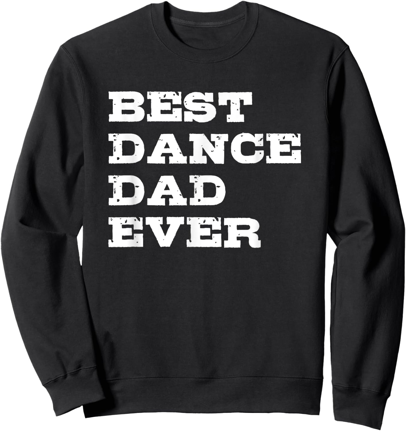 Best Dance Dad Ever Sweatshirt - Sweatshirt | Black