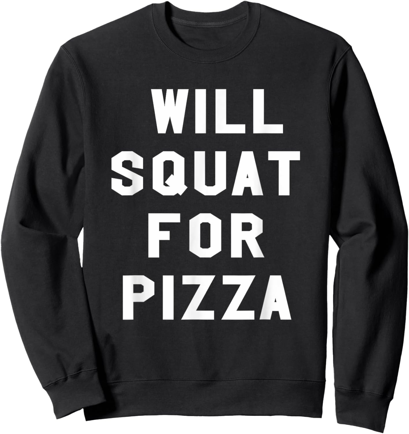 Pizza Foodie Gym Workout Will Squat For Pizza Sweatshirt - Sweatshirt | Black