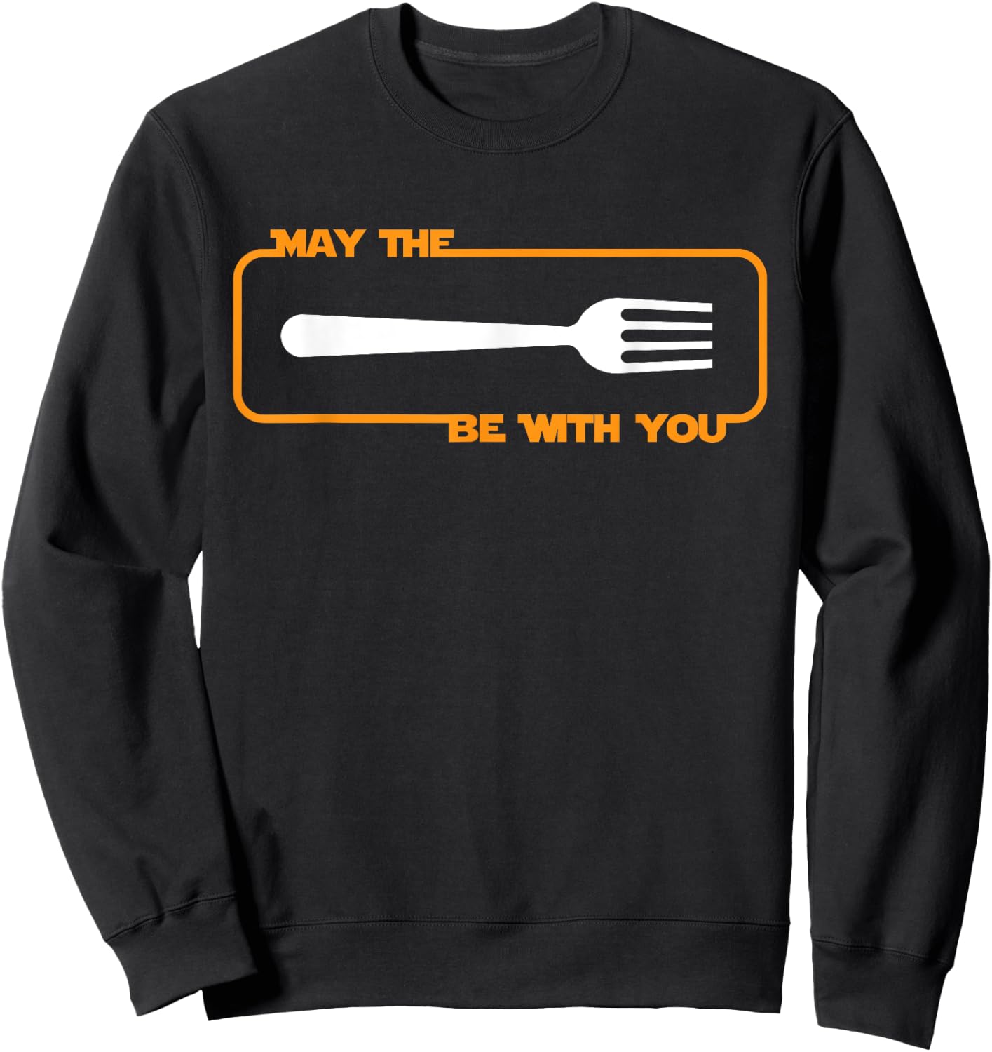 May the Fork be with You Cooking Eating Foodie Sweatshirt - Sweatshirt | Black