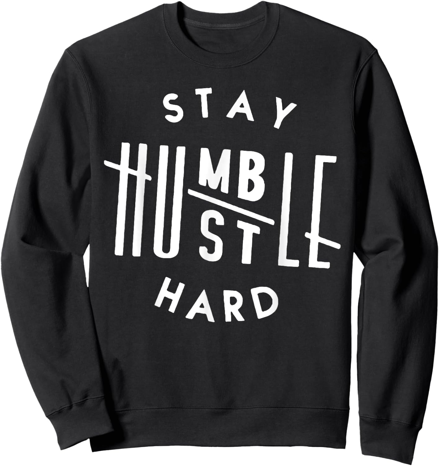 Stay Humble Hustle Hard Sweatshirt - Sweatshirt | Black