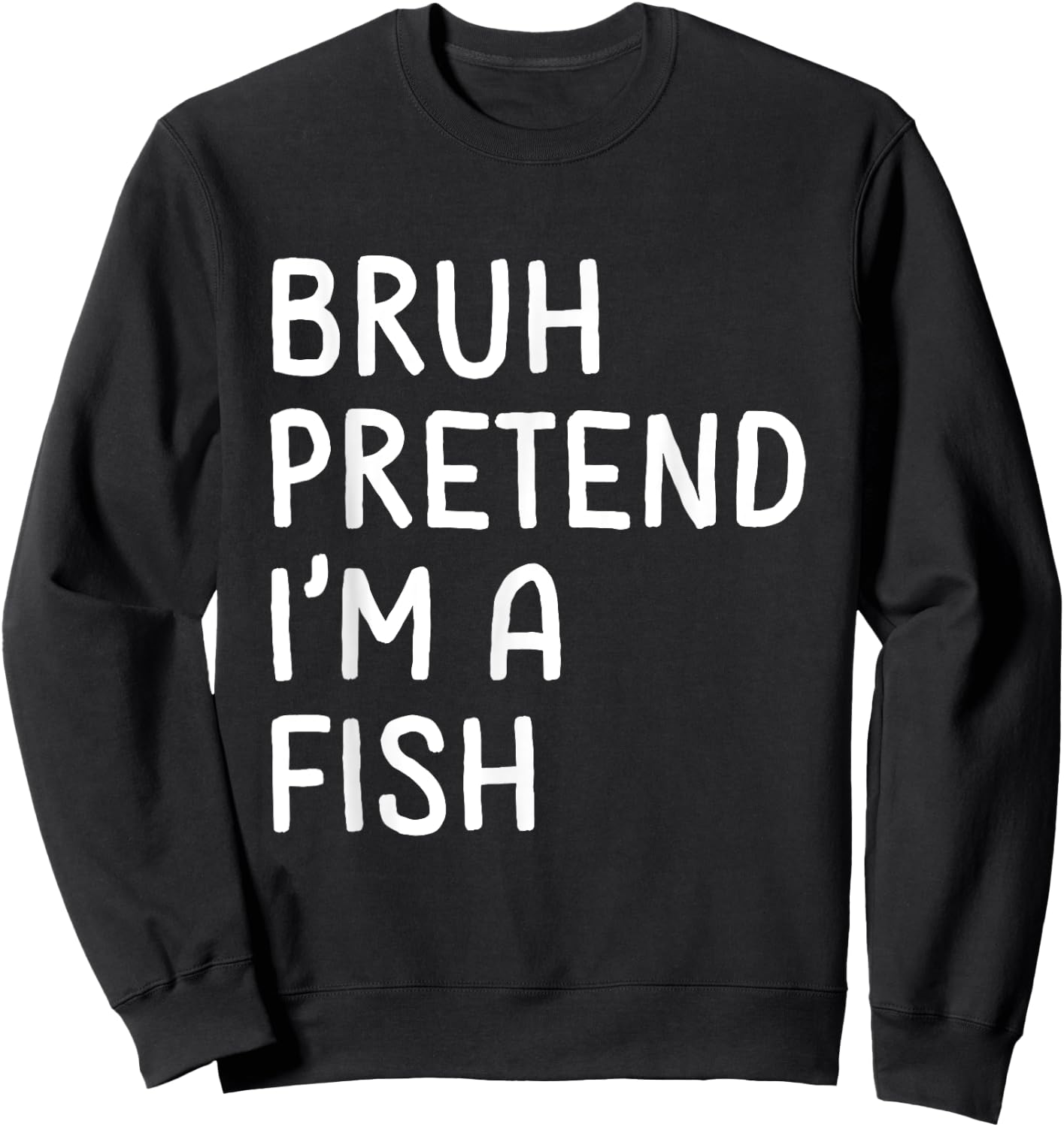 Bruh Pretend I'm a Fish Funny Matching Halloween Sweatshirt - Sweatshirt | Black