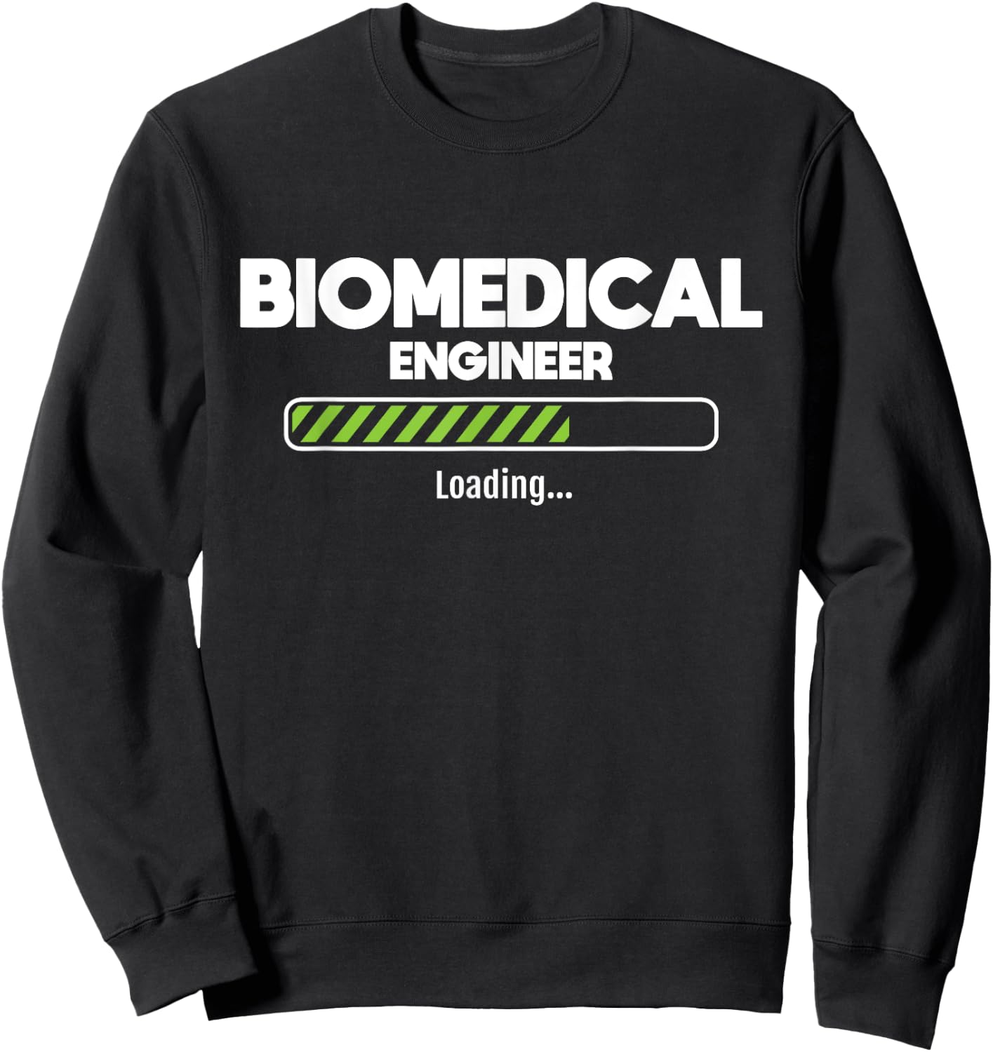 Biomedical Engineer Loading - Biomed Major Medical Engineer Sweatshirt - Sweatshirt | Black