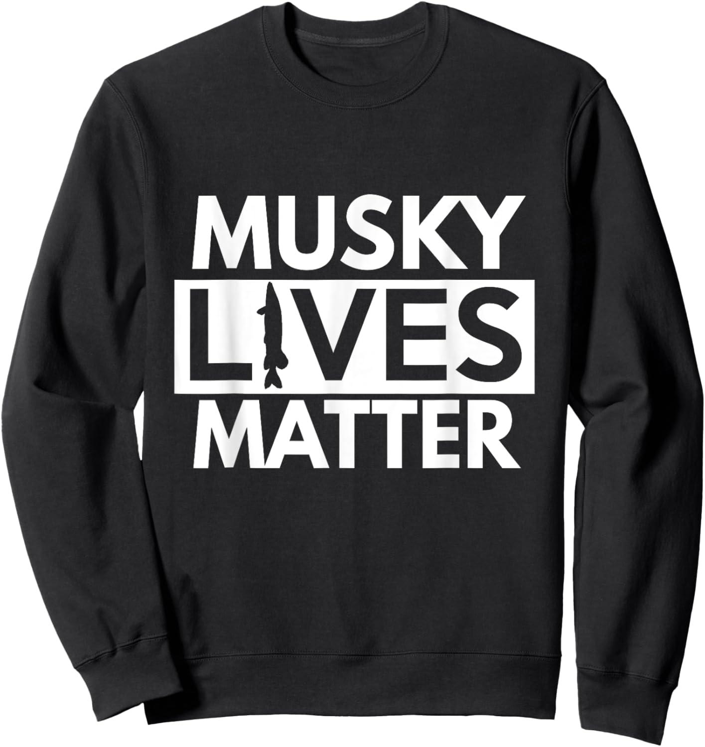 Musky Lives Matter T Shirt - Funny Muskie Fishing Shirts Sweatshirt - Sweatshirt | Black