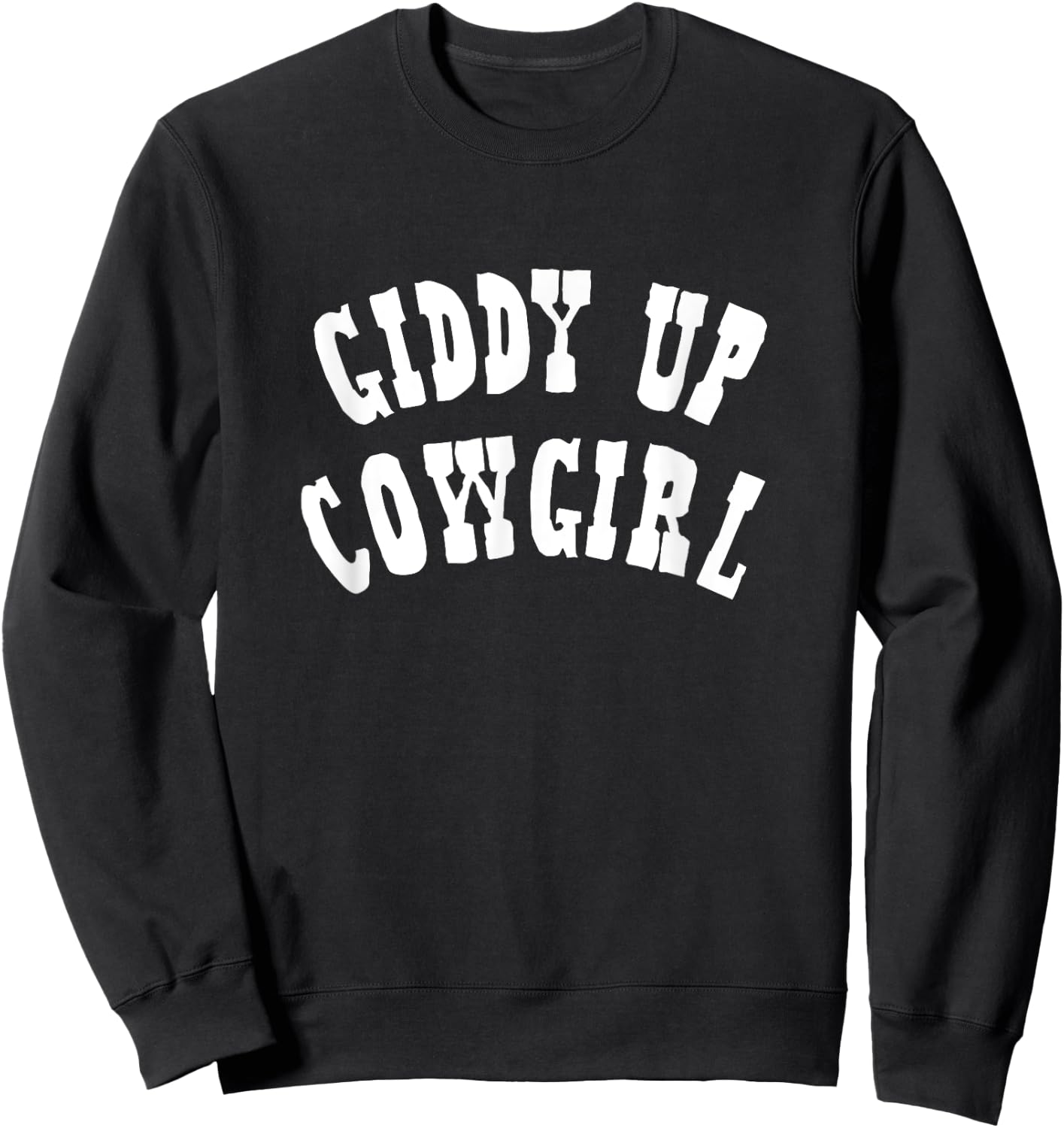 Giddy Up - Cow Girl, Horse, Equestrian, Cute Cowgirl Sweatshirt - Sweatshirt | Black