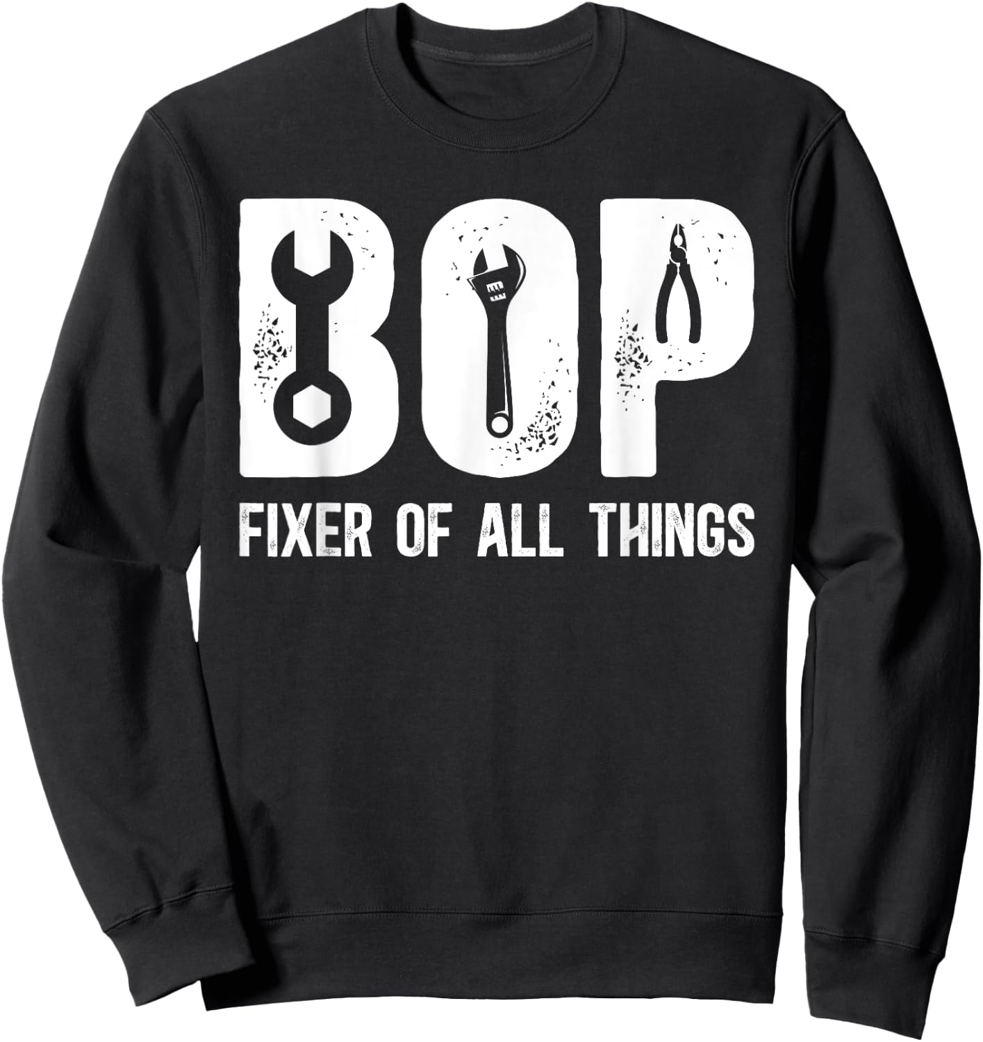 Bop Fixer Of All Things Bop Grandfather Bop Grandpa Sweatshirt - Sweatshirt | Black