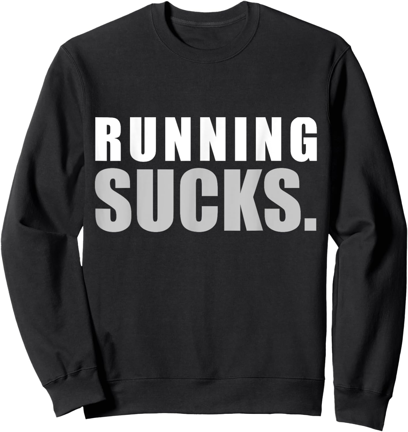 RUNNING SUCKS girls boys men women | funny Sweatshirt - Sweatshirt | Black