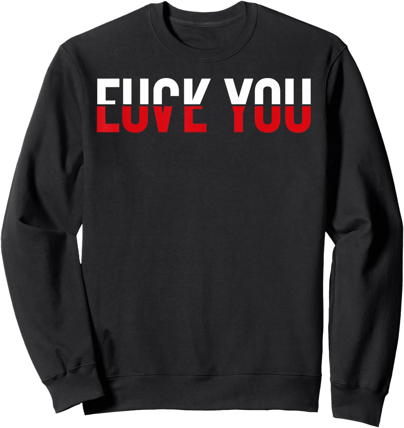 Fuck You Love You Red and White Text Quote Fun Meme Sarcasm Sweatshirt - Sweatshirt | Black