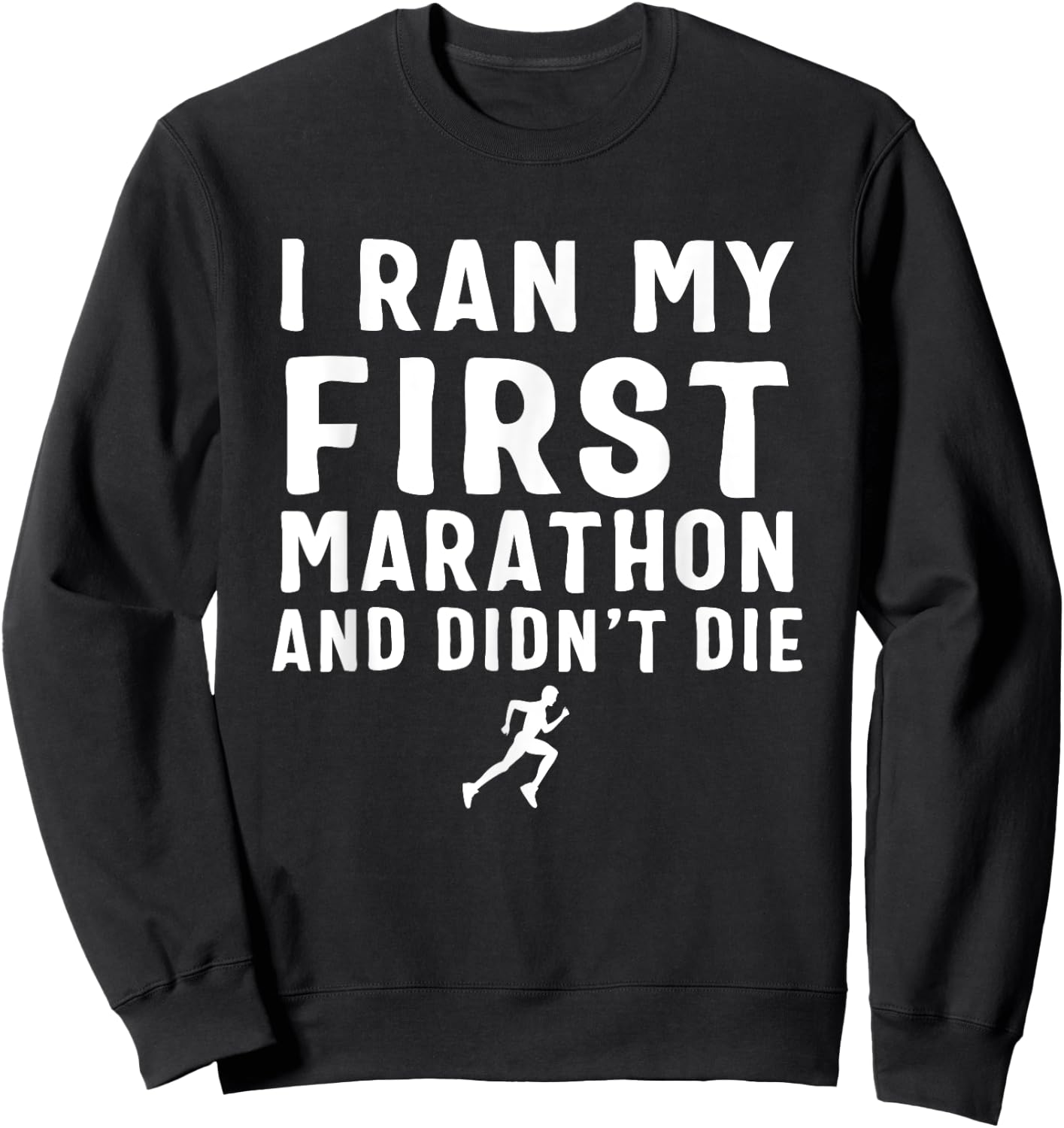 I Ran My First Marathon & Didn't Die Sweatshirt - Sweatshirt | Black