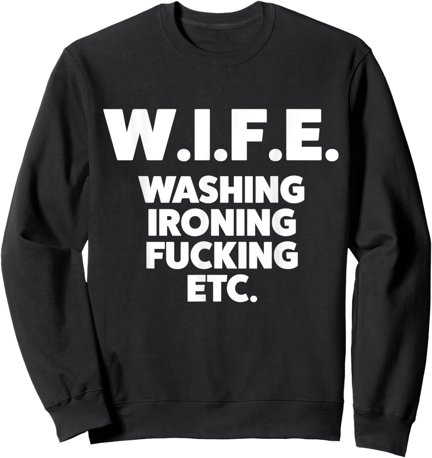 W.I.F.E. Washing Ironing... Funny Wife Sweatshirt - Sweatshirt | Black