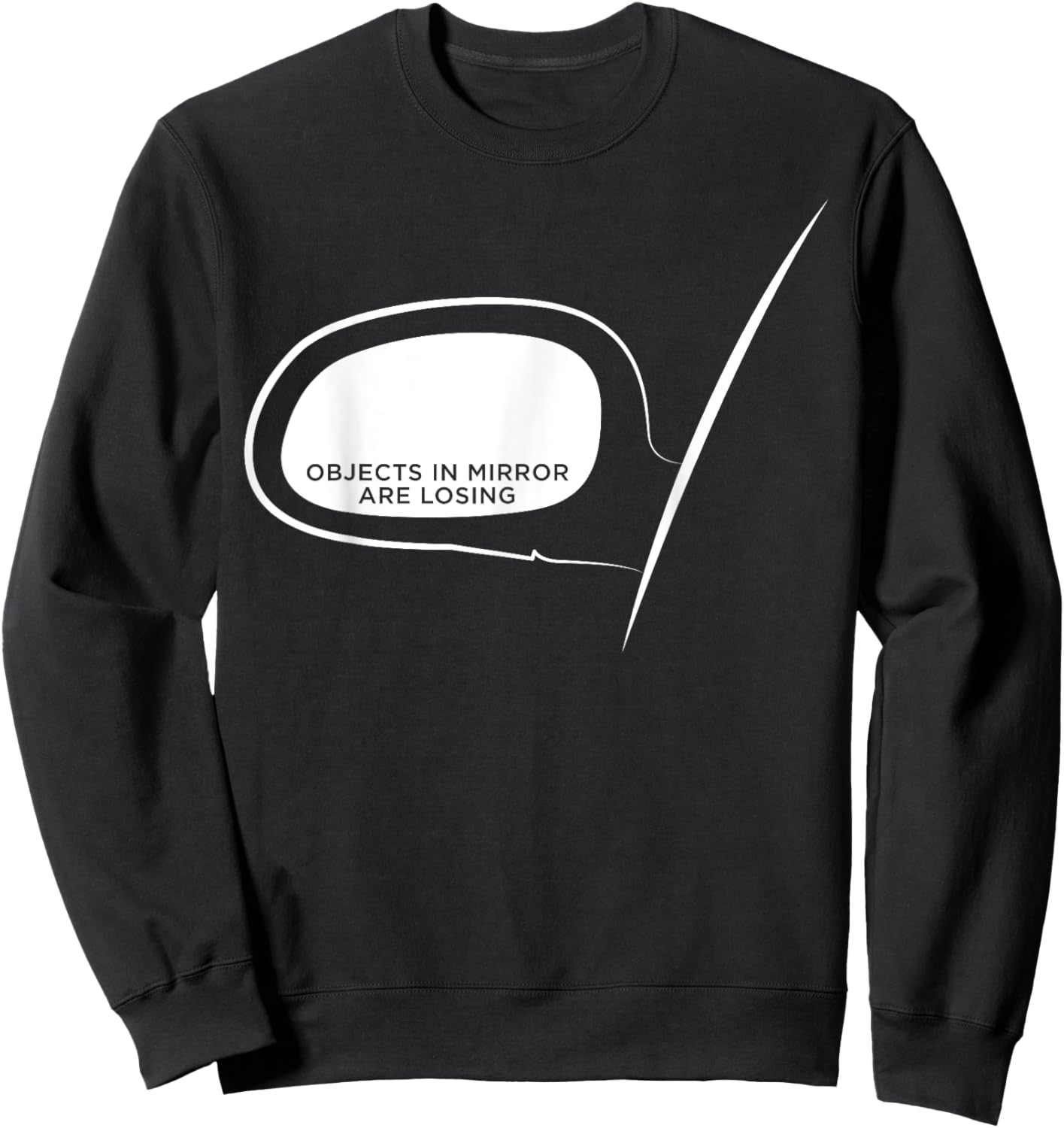 Objects in Mirror Are Losing - Funny Car Guys Sweatshirt - Sweatshirt | Black