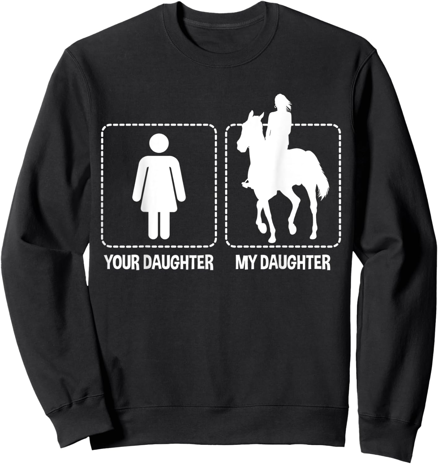 Your Daughter My Daughter Horses Riding Horse Gift Funny Sweatshirt - Sweatshirt | Black
