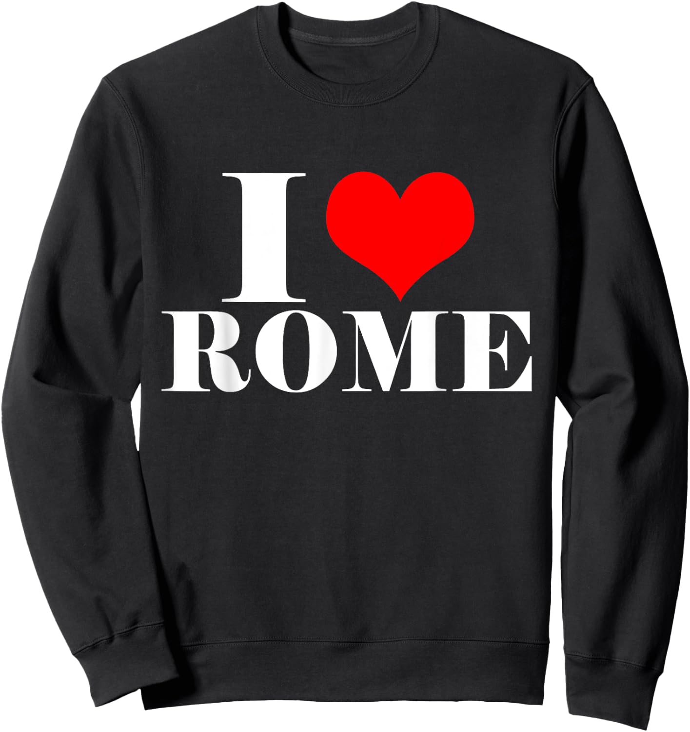 I Love Rome T Shirt , I Heart Rome Italy Shirt Sweatshirt - Sweatshirt | Black