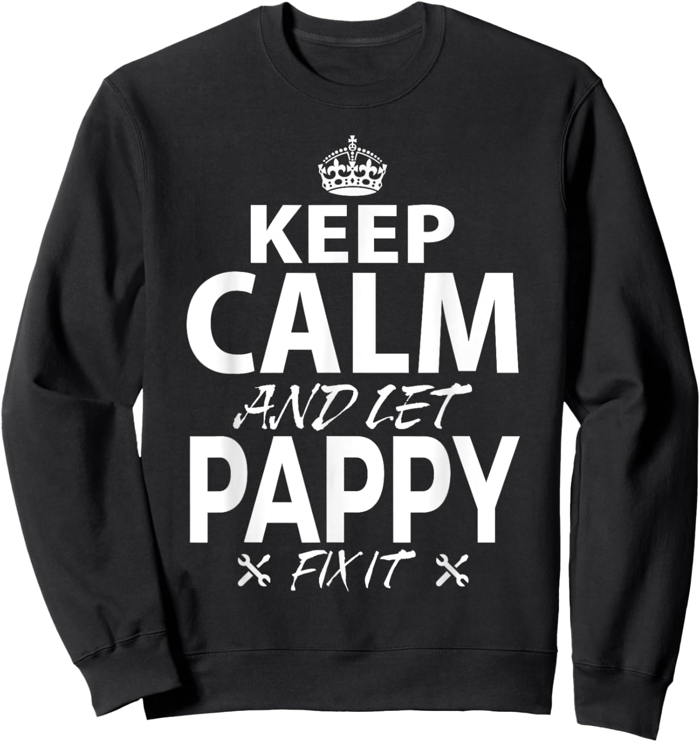 Keep Calm and Let PAPPY Fix It Funny PAPPY Sweatshirt - Sweatshirt | Black