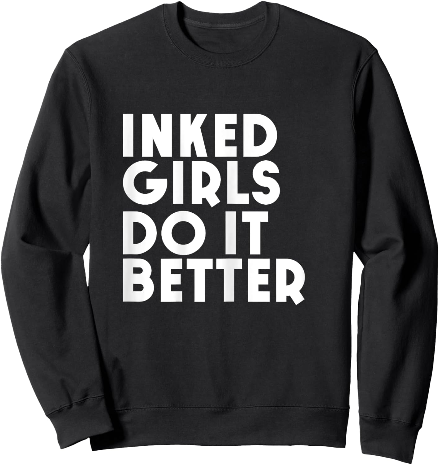Inked Girls Do It Better T Shirt Tattoo Girl Sweatshirt - Sweatshirt | Black
