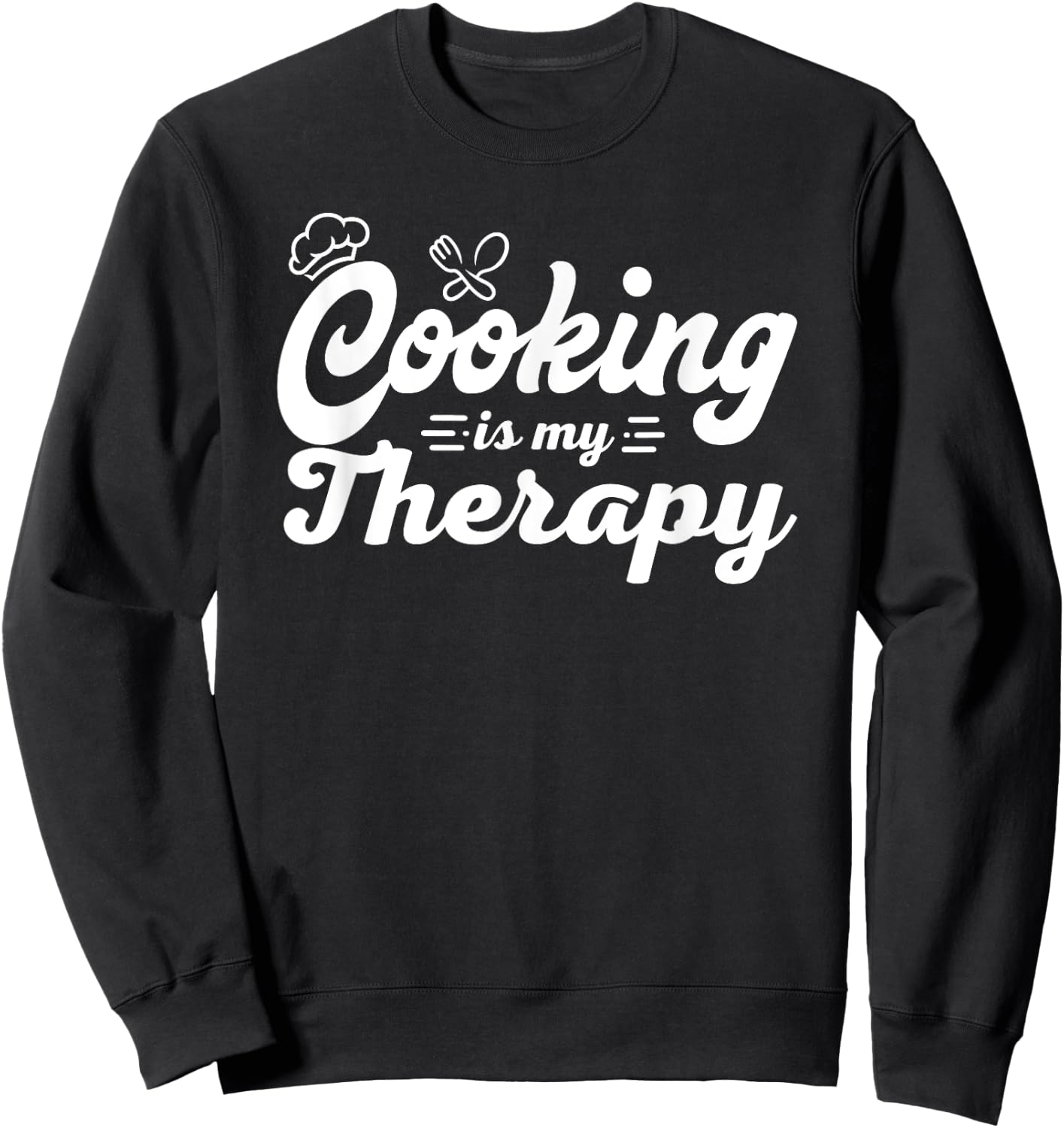 Cooking Is My Therapy Funny Culinary Chef Sweatshirt - Sweatshirt | Black