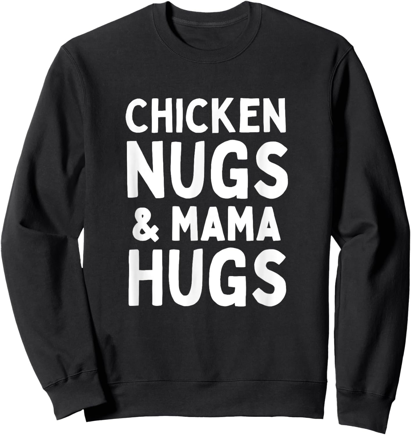 Chicken Nugs and Mama Hugs Matching Mom and Toddler Mom Sweatshirt - Sweatshirt | Black